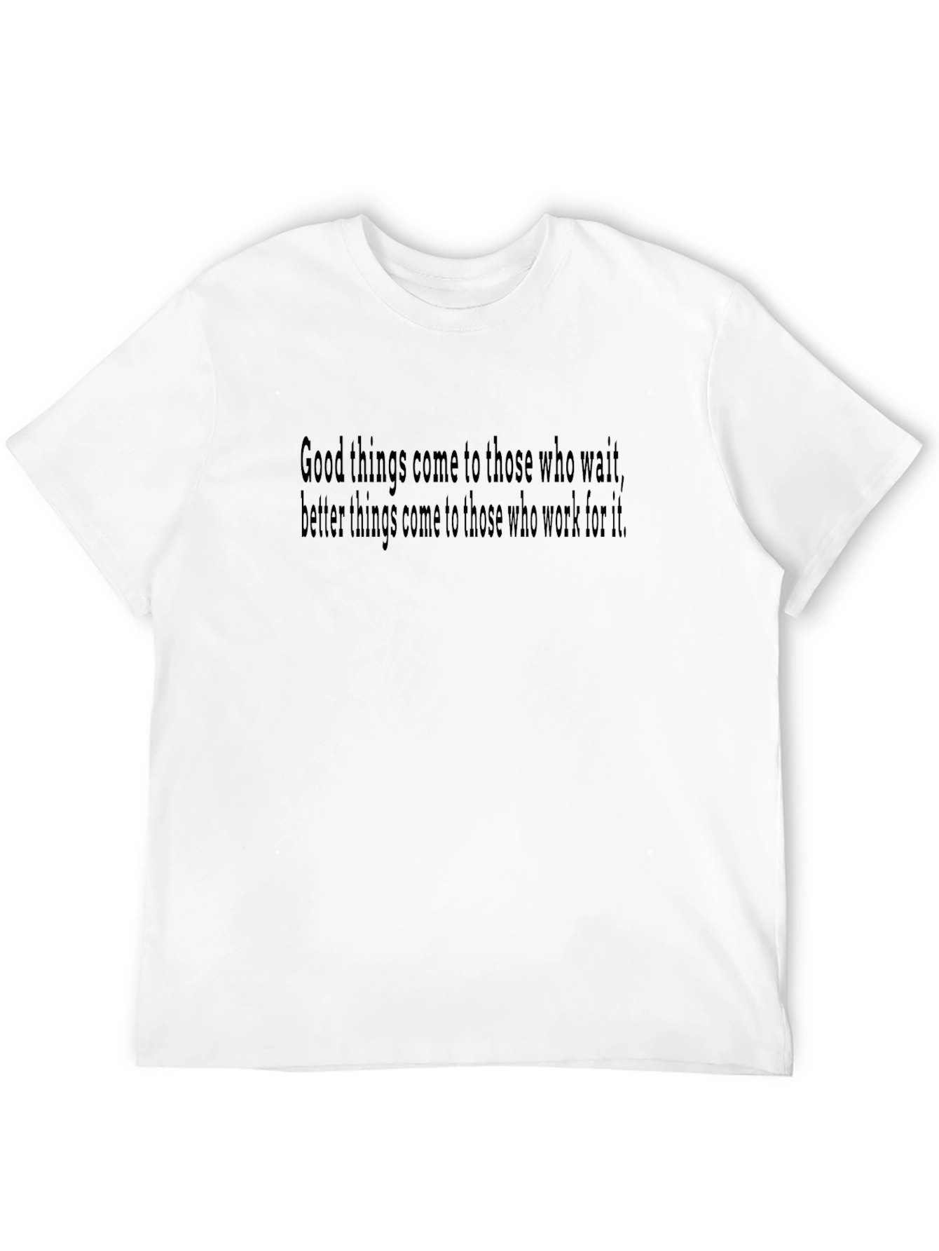 Motivational Saying T-Shirt - Good Things Come