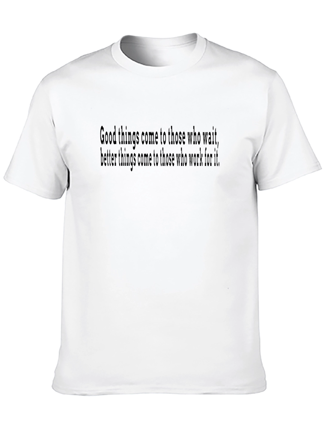 Motivational Saying T-Shirt - Good Things Come