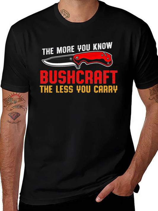 Bushcraft T-Shirt: The More You Know The Less You Carry Tee