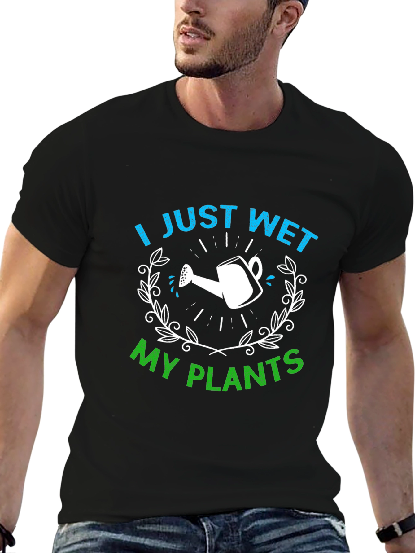 Funny Gardening T-Shirt - I Just Wet My Plants