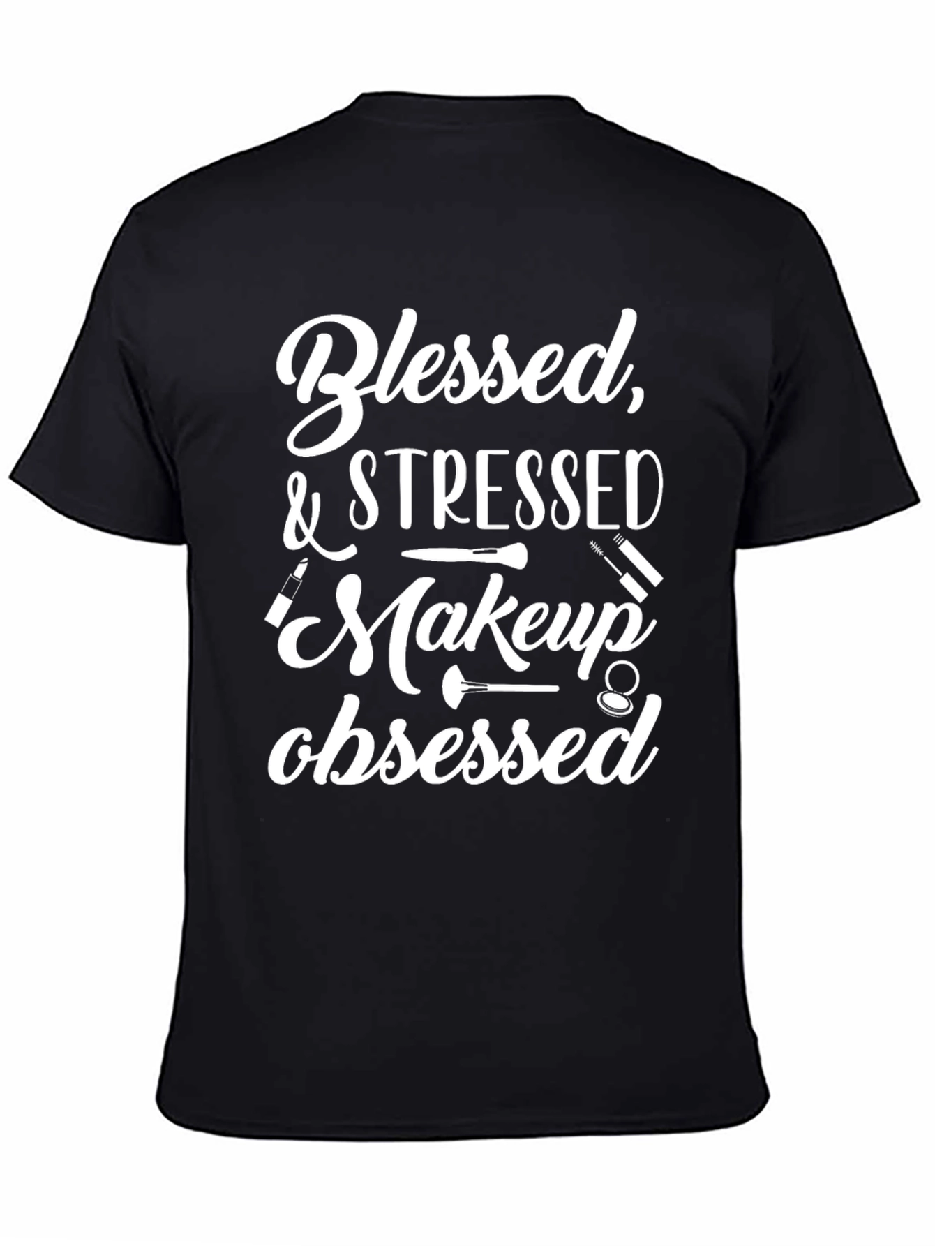Blessed & Stressed Makeup Obsessed T-Shirt