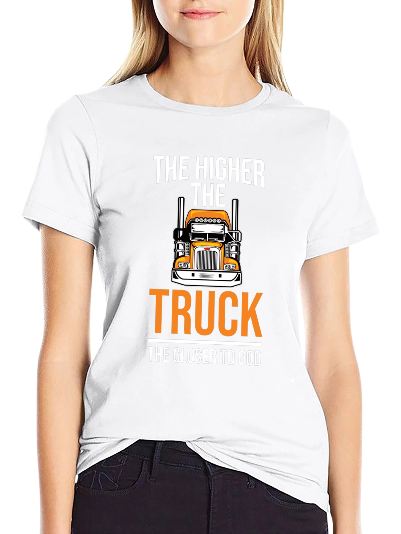 The Higher The Truck The Closer To God T-Shirt
