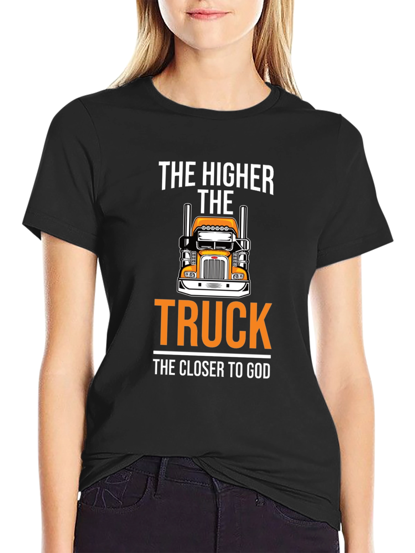 The Higher The Truck The Closer To God T-Shirt