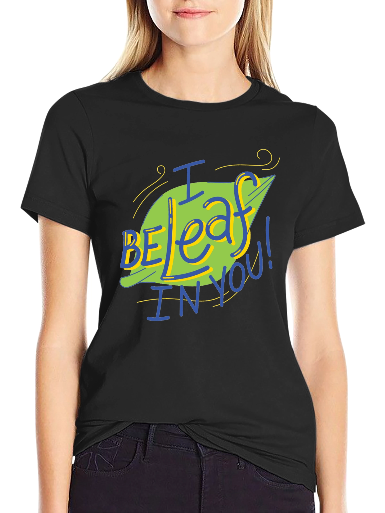 I Be-leaf In You T-Shirt