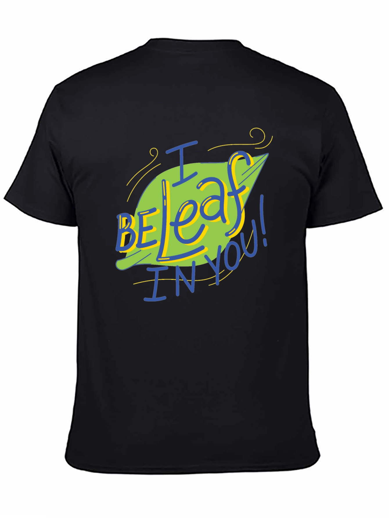 I Be-leaf In You T-Shirt