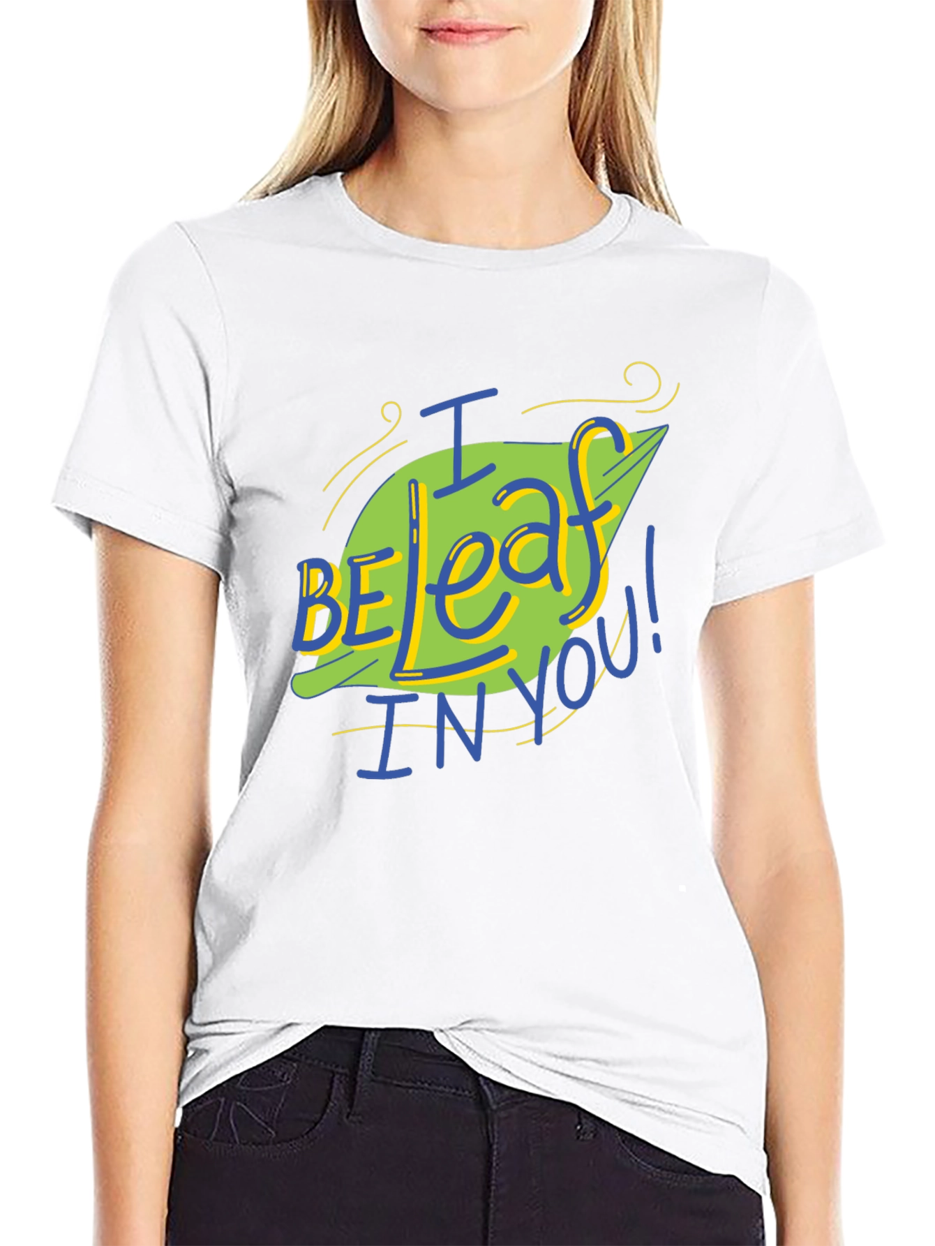 I Be-leaf In You T-Shirt