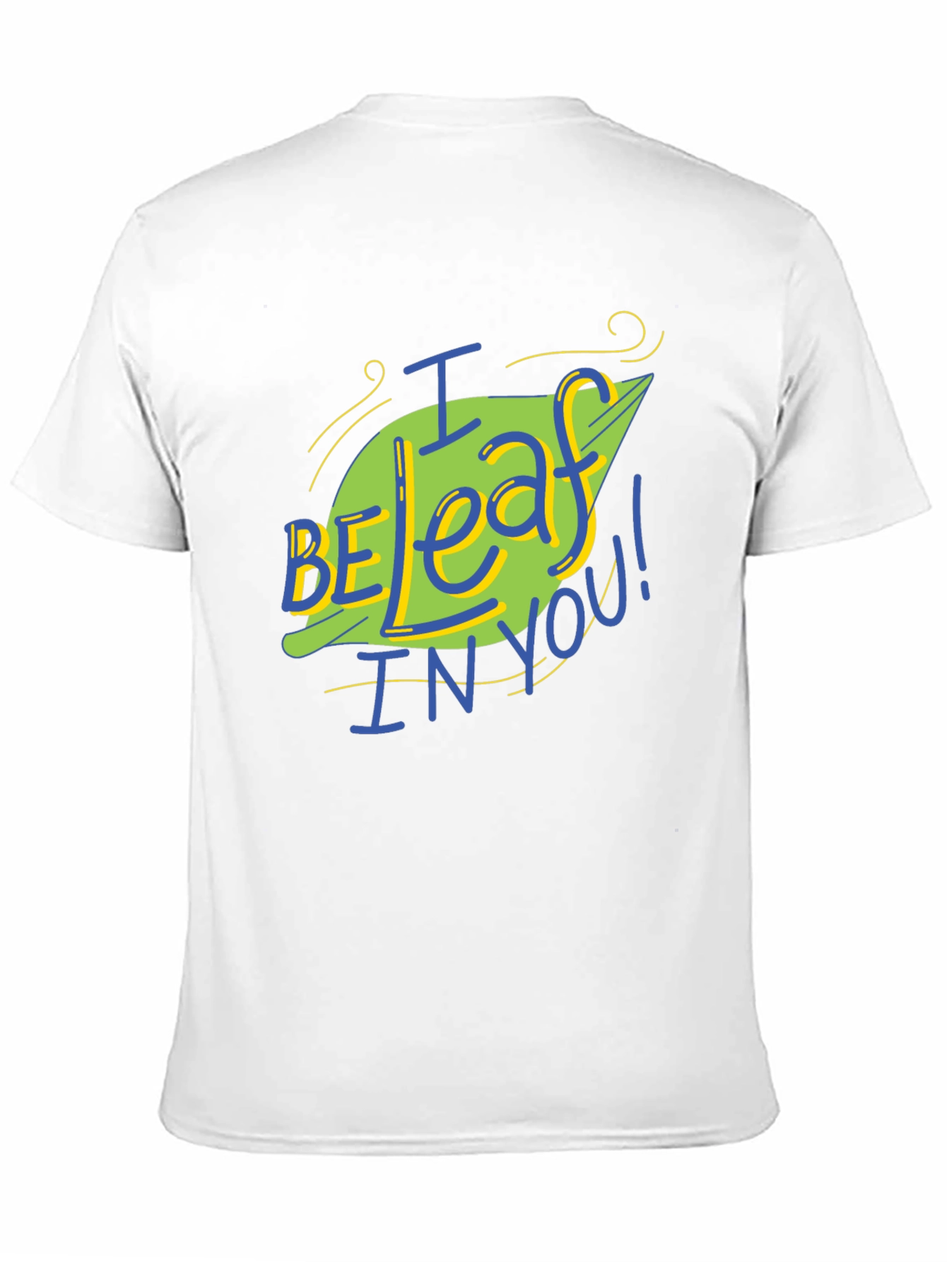 I Be-leaf In You T-Shirt