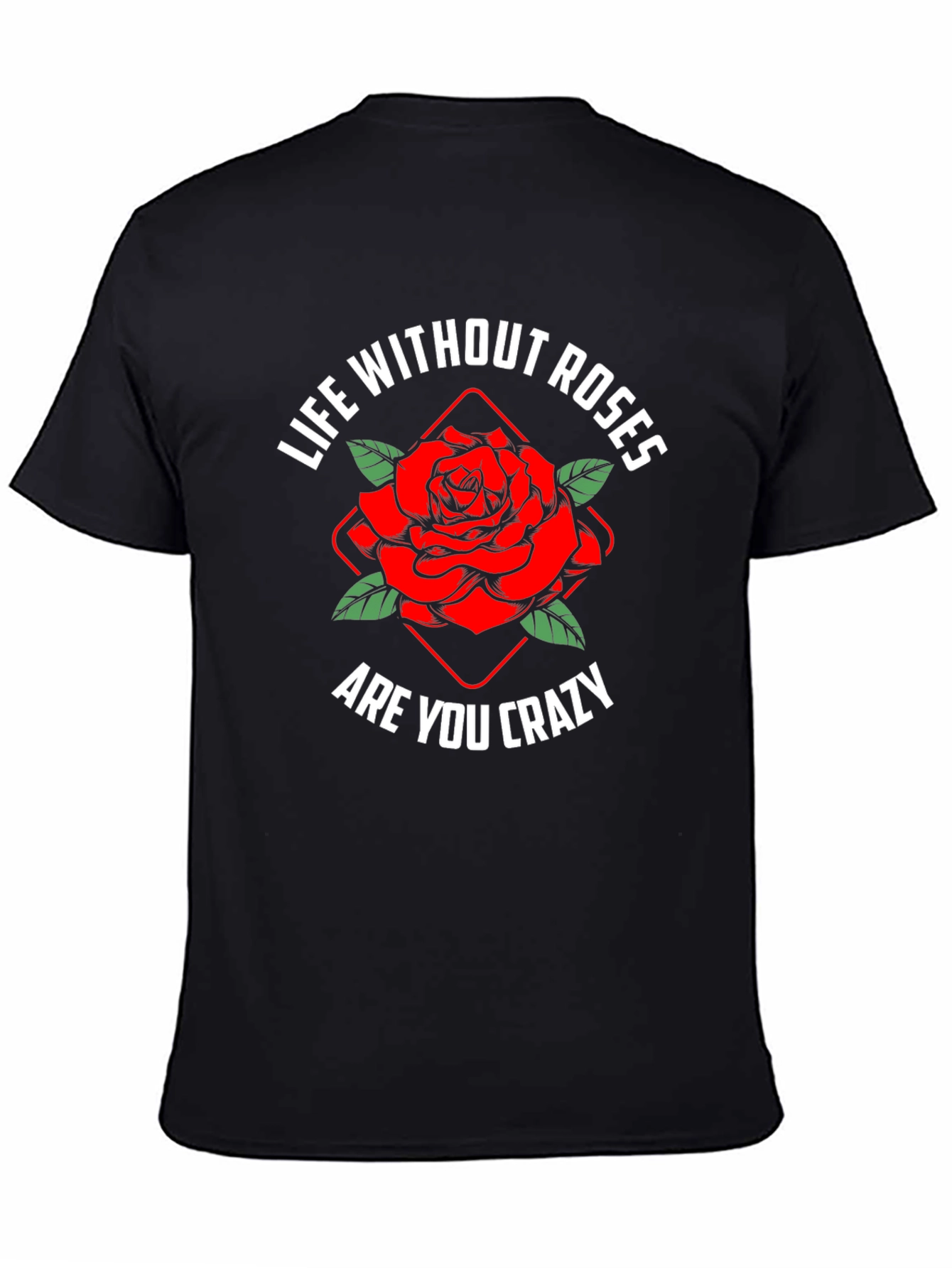 Life Without Roses T-Shirt | Floral Graphic Tee
