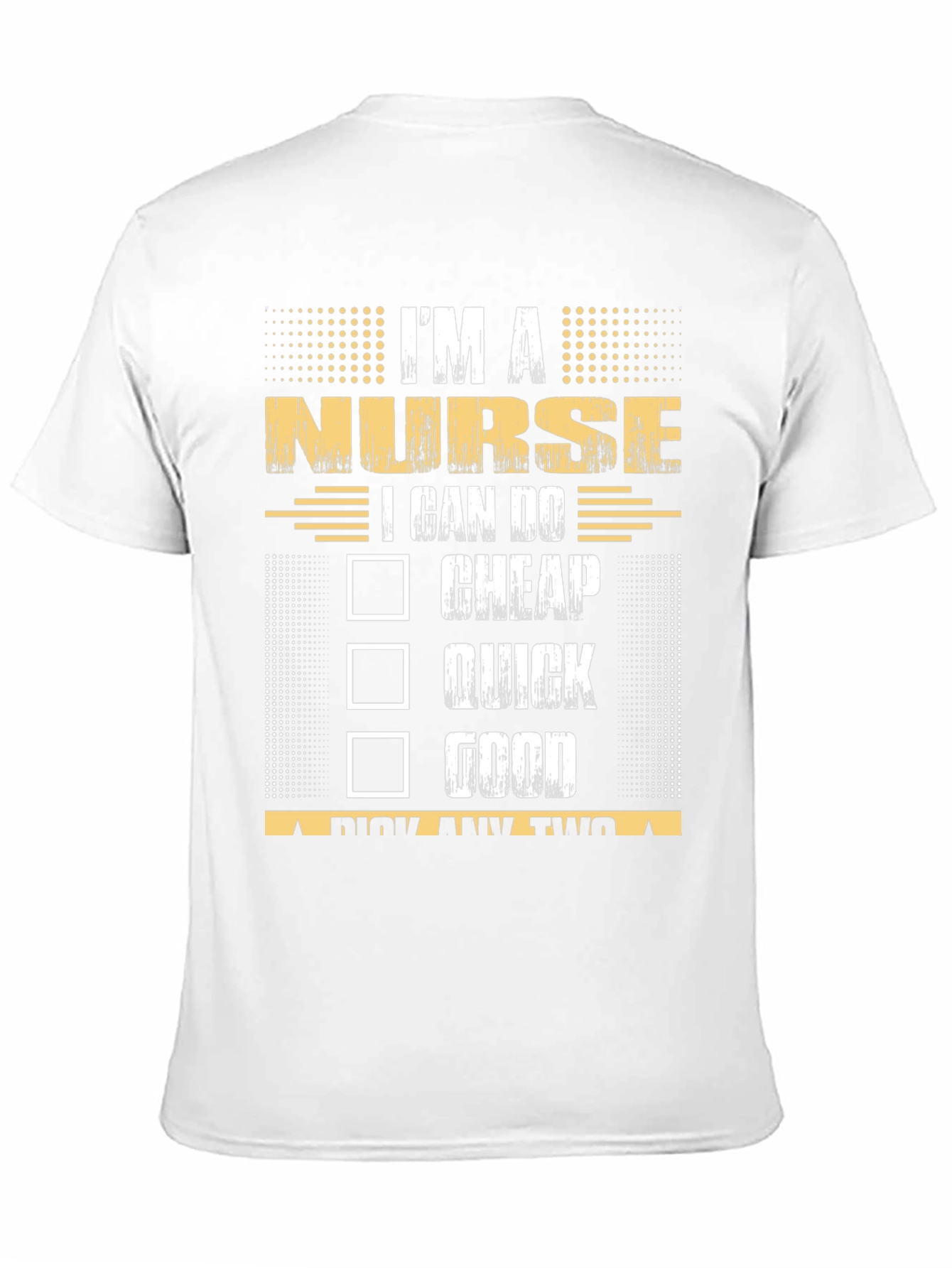 Im a Nurse Pick Any Two T-Shirt