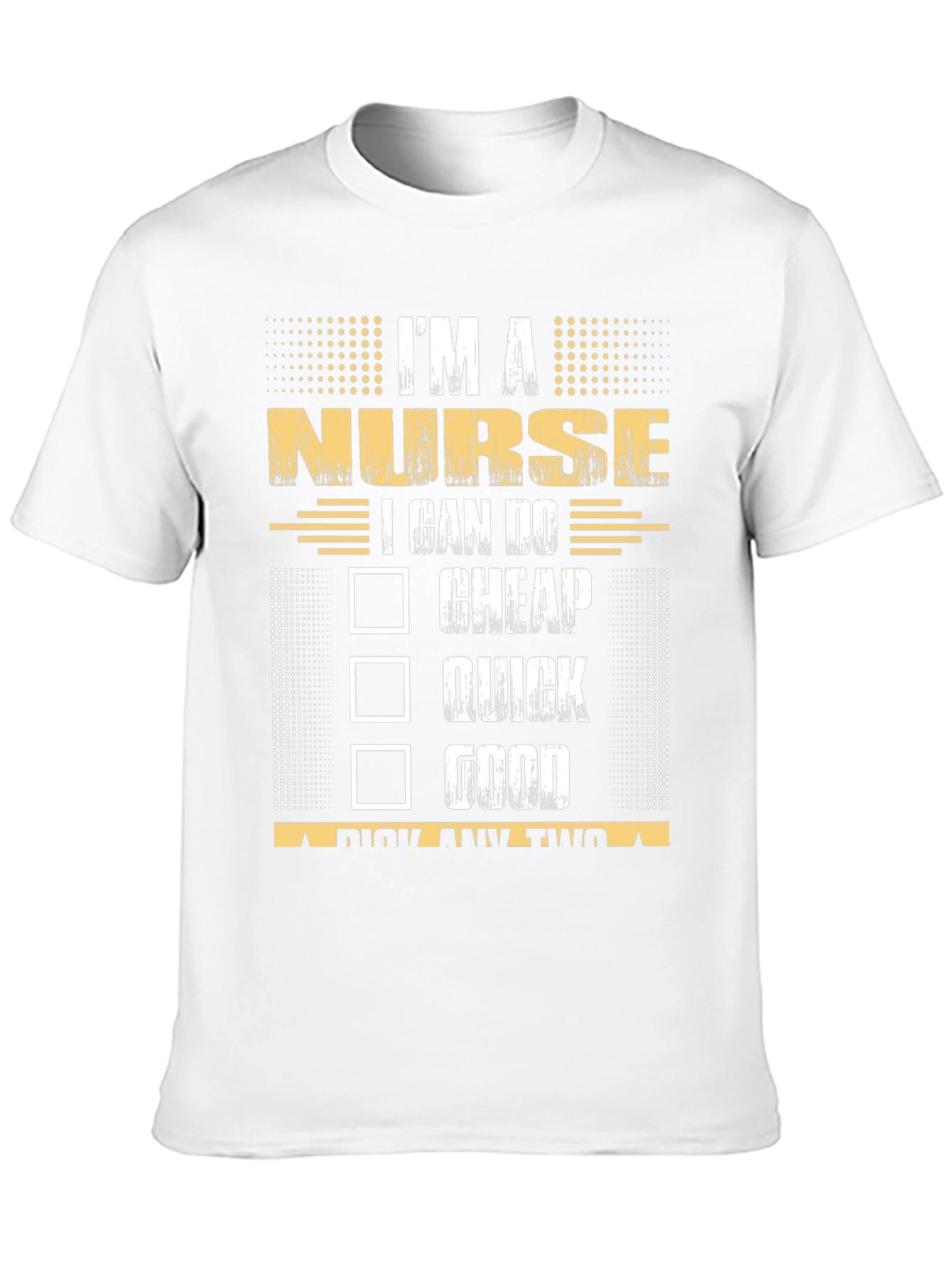 Im a Nurse Pick Any Two T-Shirt