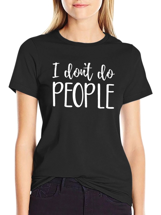 I Dont Do People Graphic Tee - Sarcastic T-Shirt