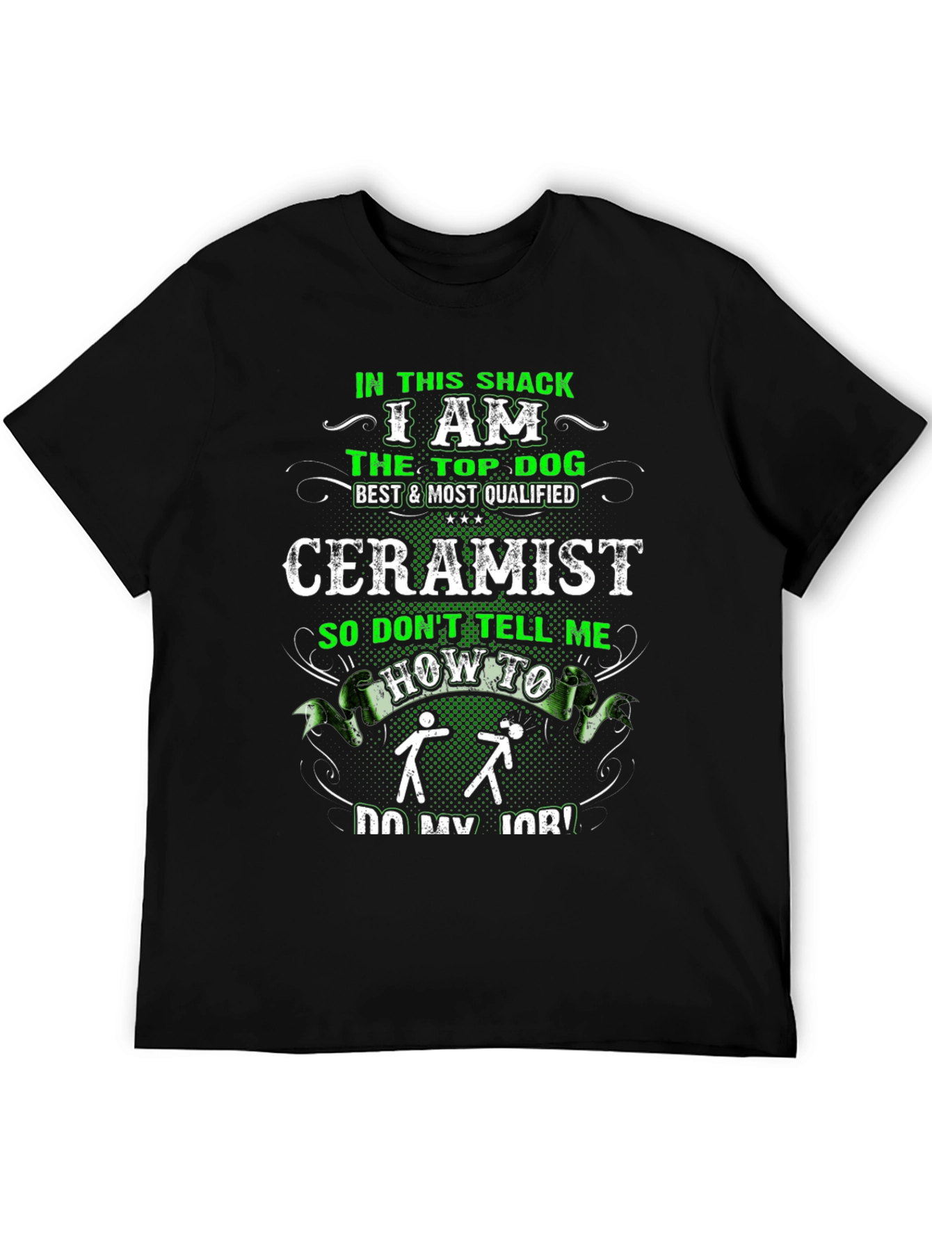 Ceramist T-Shirt - In This Shack The Top Dog