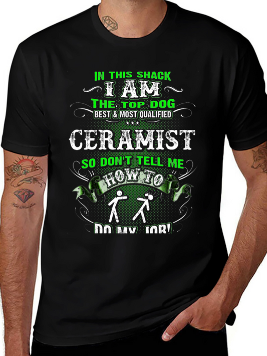 Ceramist T-Shirt - In This Shack The Top Dog