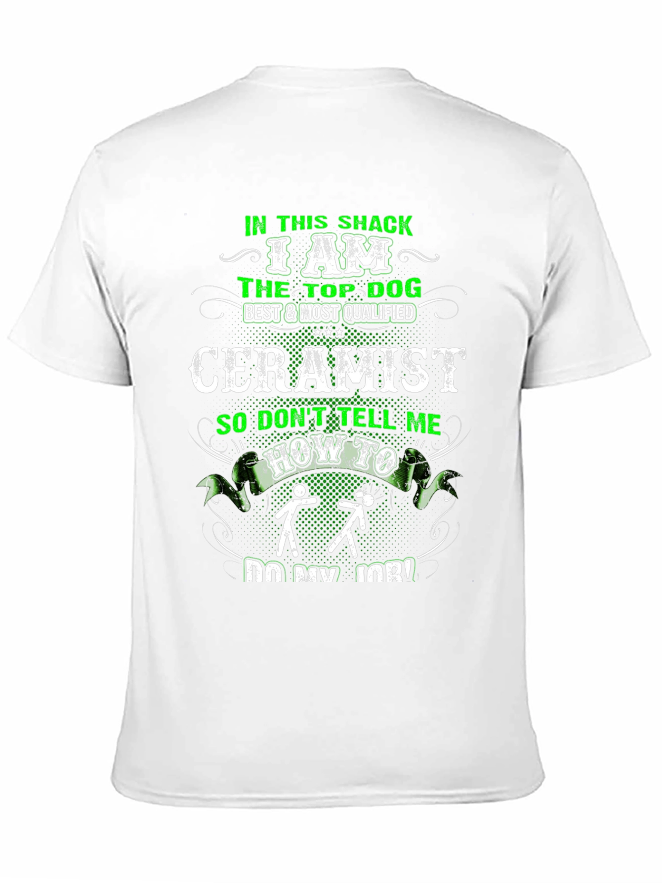Ceramist T-Shirt - In This Shack The Top Dog