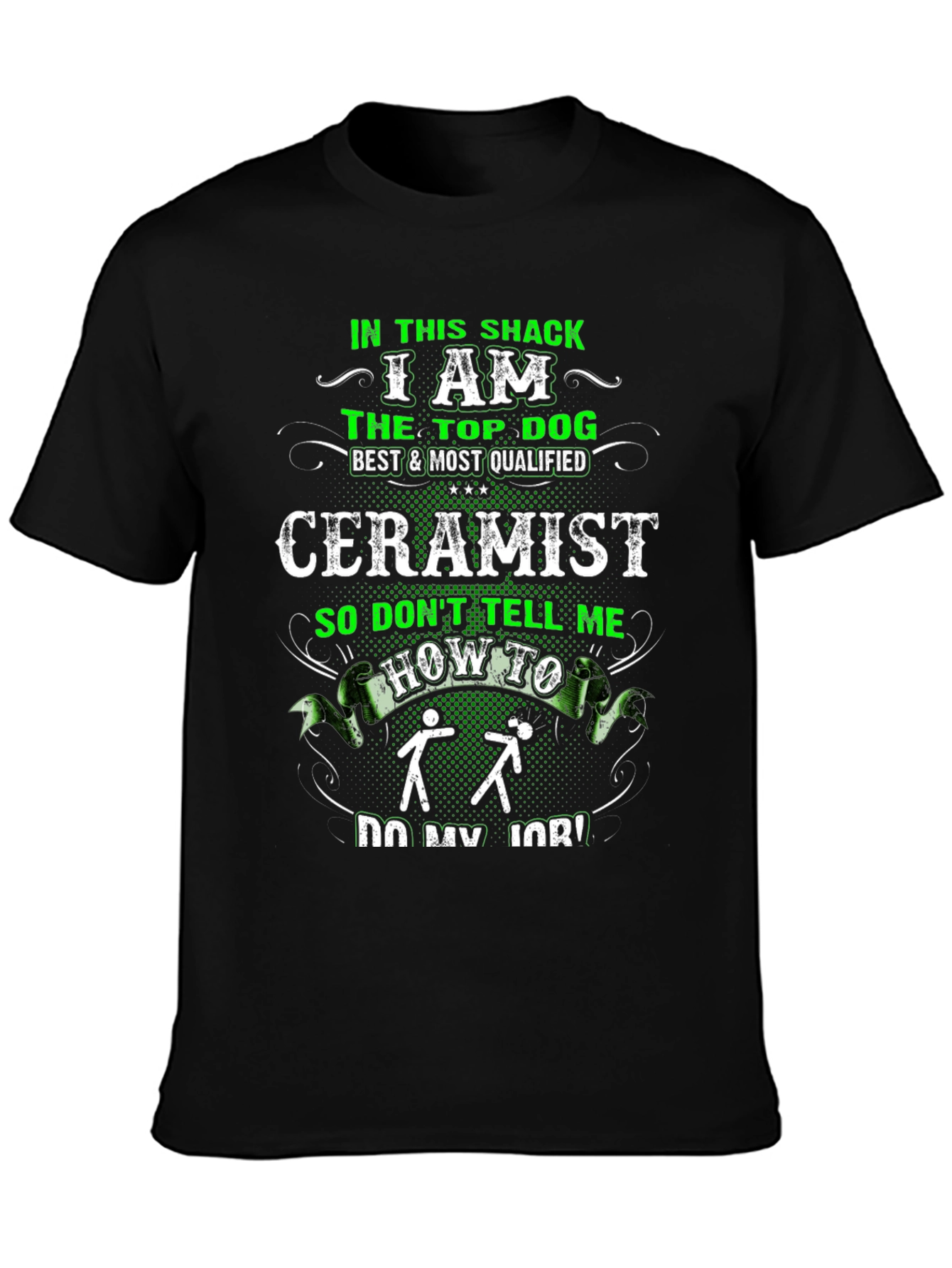 Ceramist T-Shirt - In This Shack The Top Dog