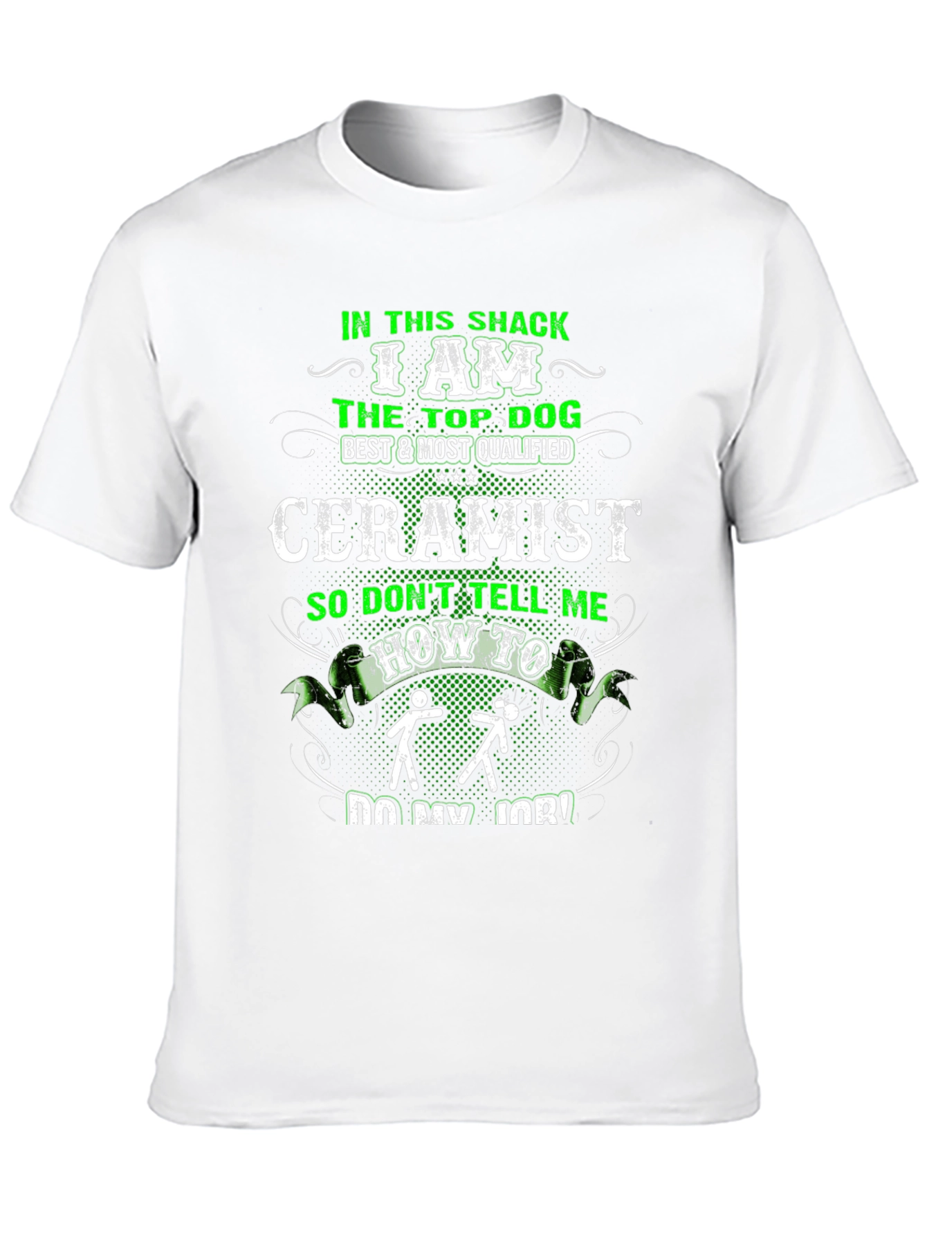 Ceramist T-Shirt - In This Shack The Top Dog