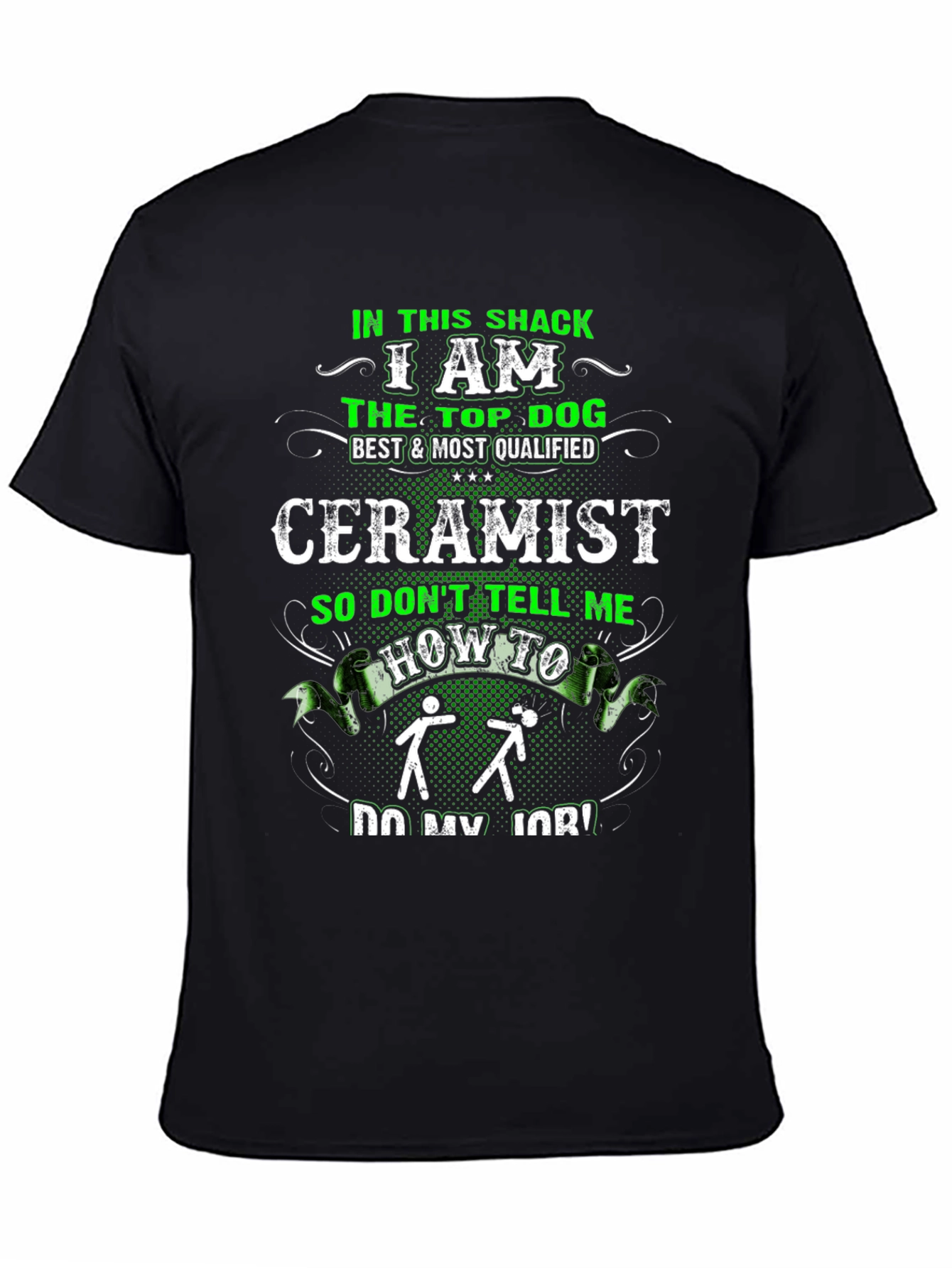 Ceramist T-Shirt - In This Shack The Top Dog