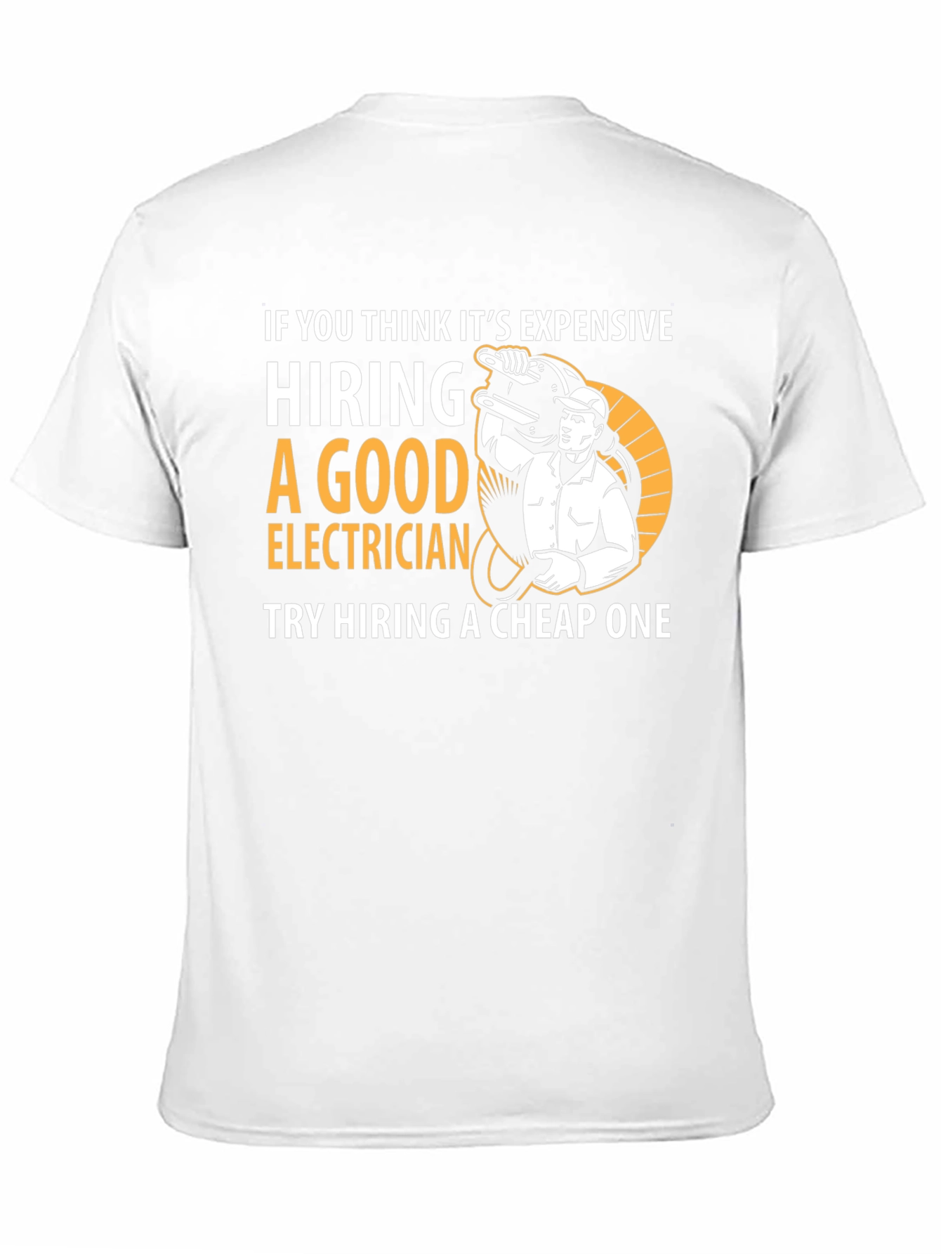 Funny Electrician T-Shirt - Hire a Good One!