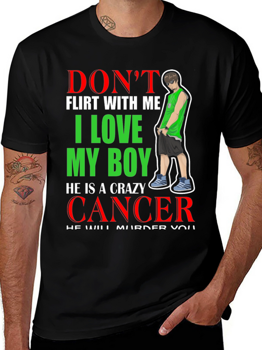 Dont Flirt With Me Crazy Cancer Boy T-Shirt