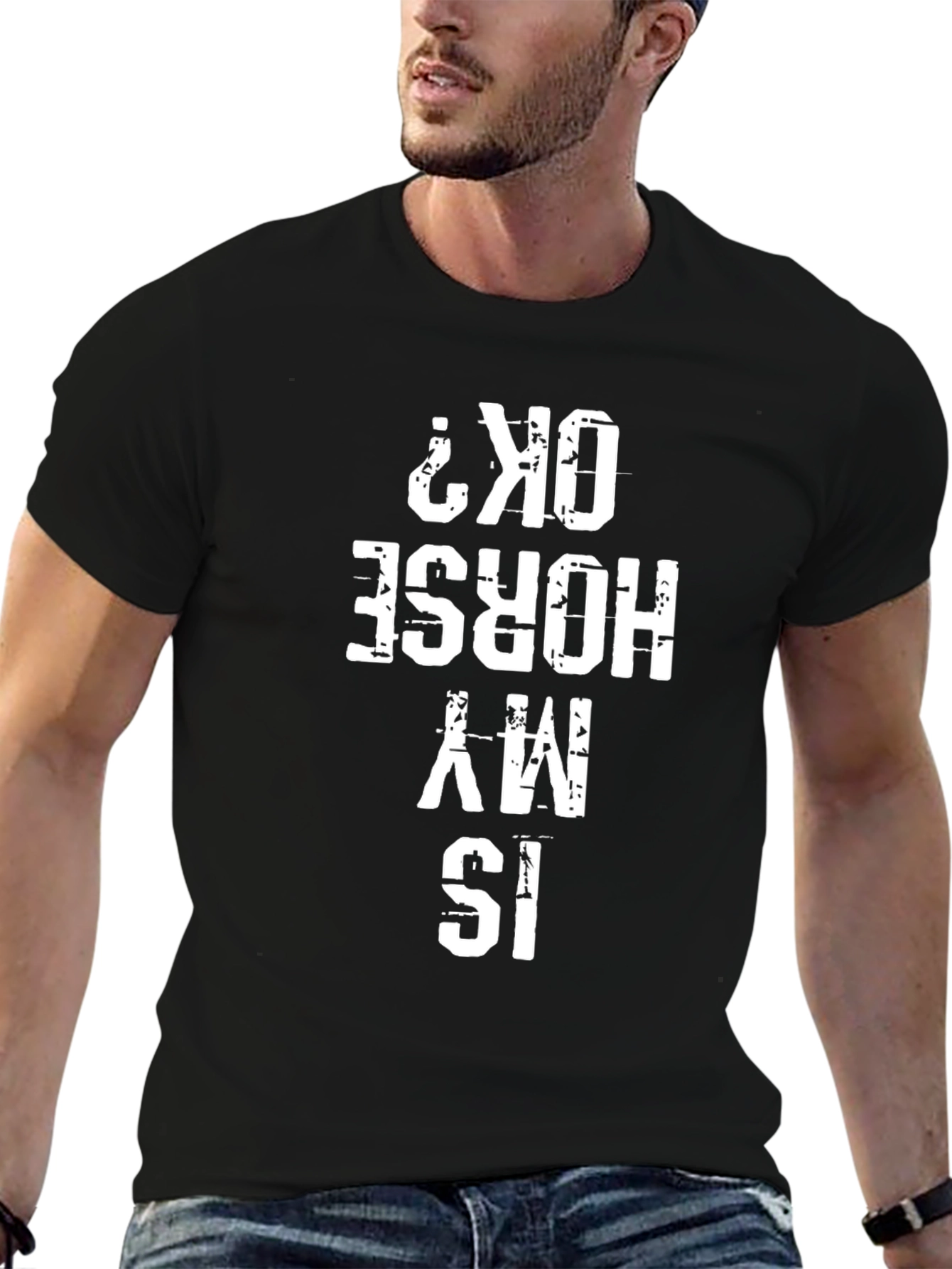 Is My Horse Ok? Graphic T-Shirt