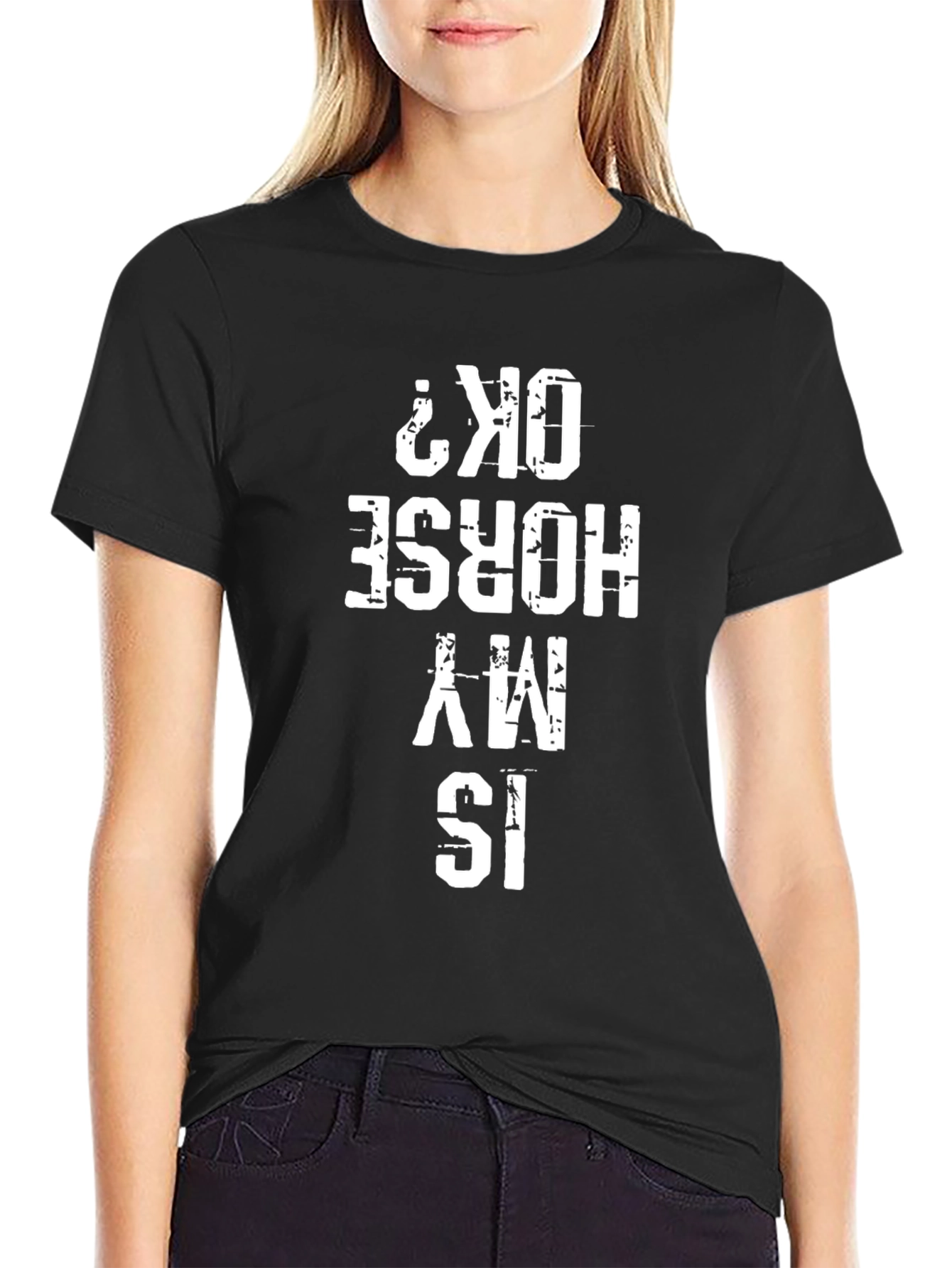 Is My Horse Ok? Graphic T-Shirt