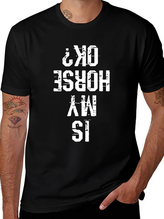 Is My Horse Ok? Graphic T-Shirt
