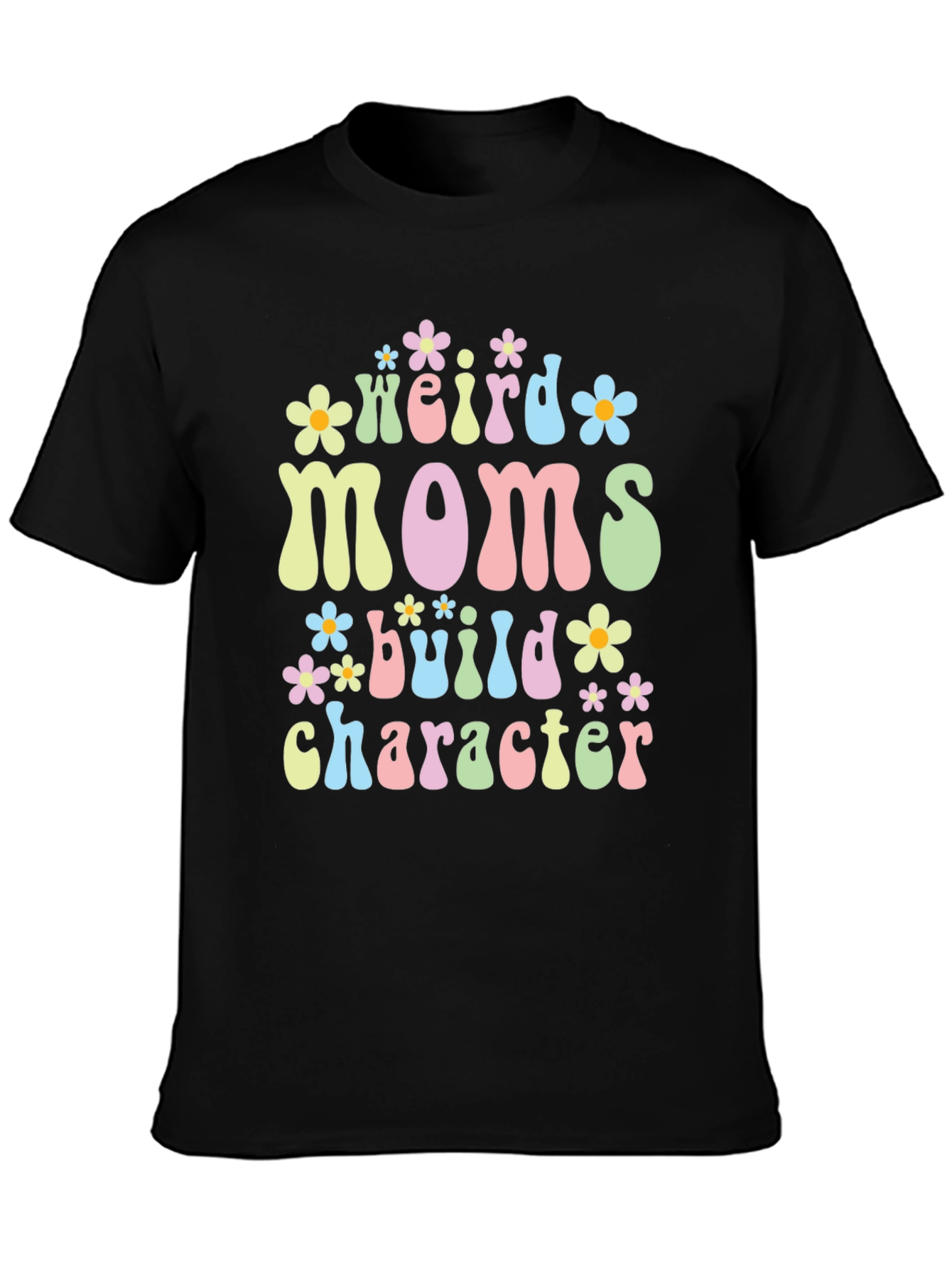 Weird Moms Build Character T-Shirt
