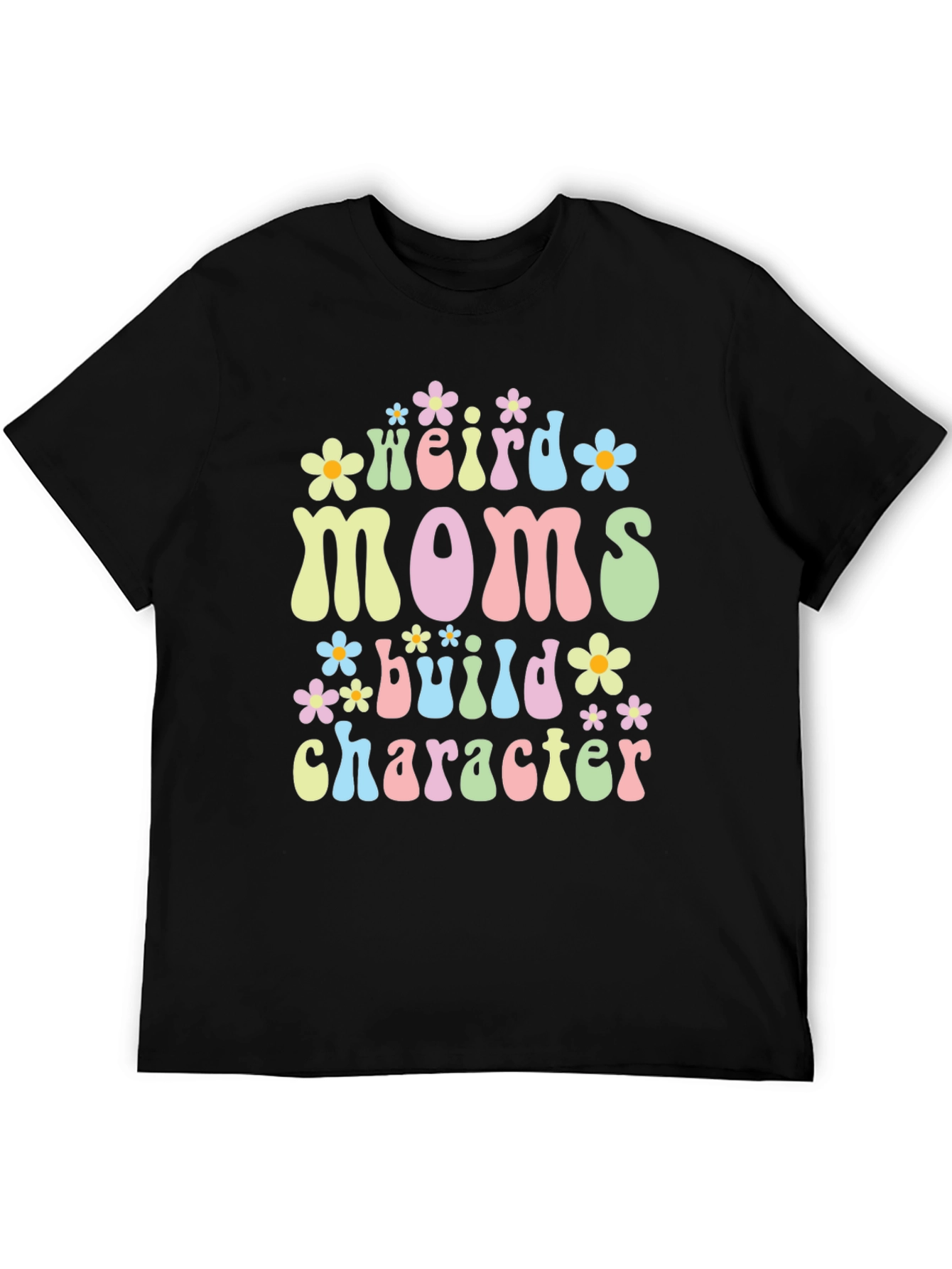 Weird Moms Build Character T-Shirt