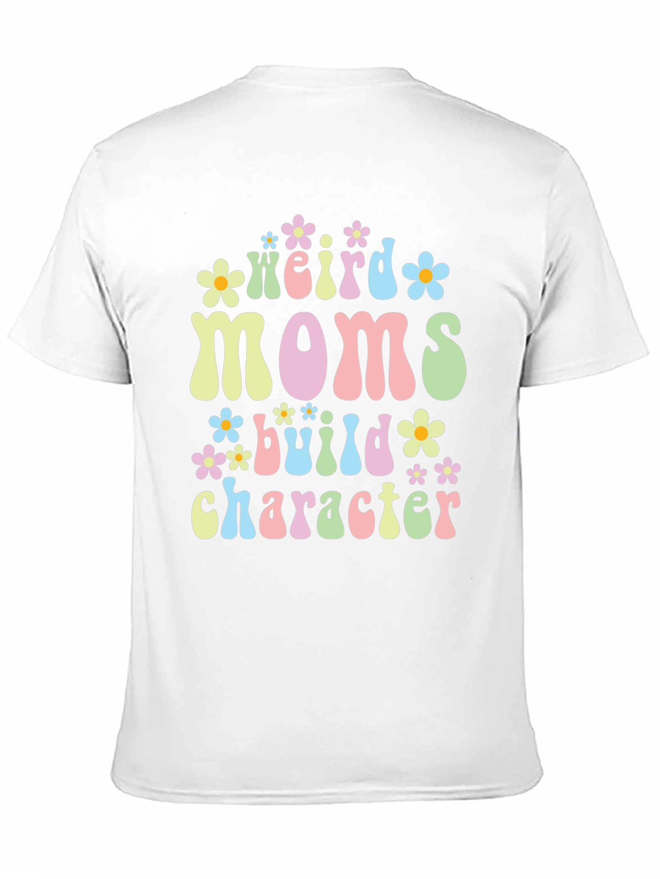 Weird Moms Build Character T-Shirt