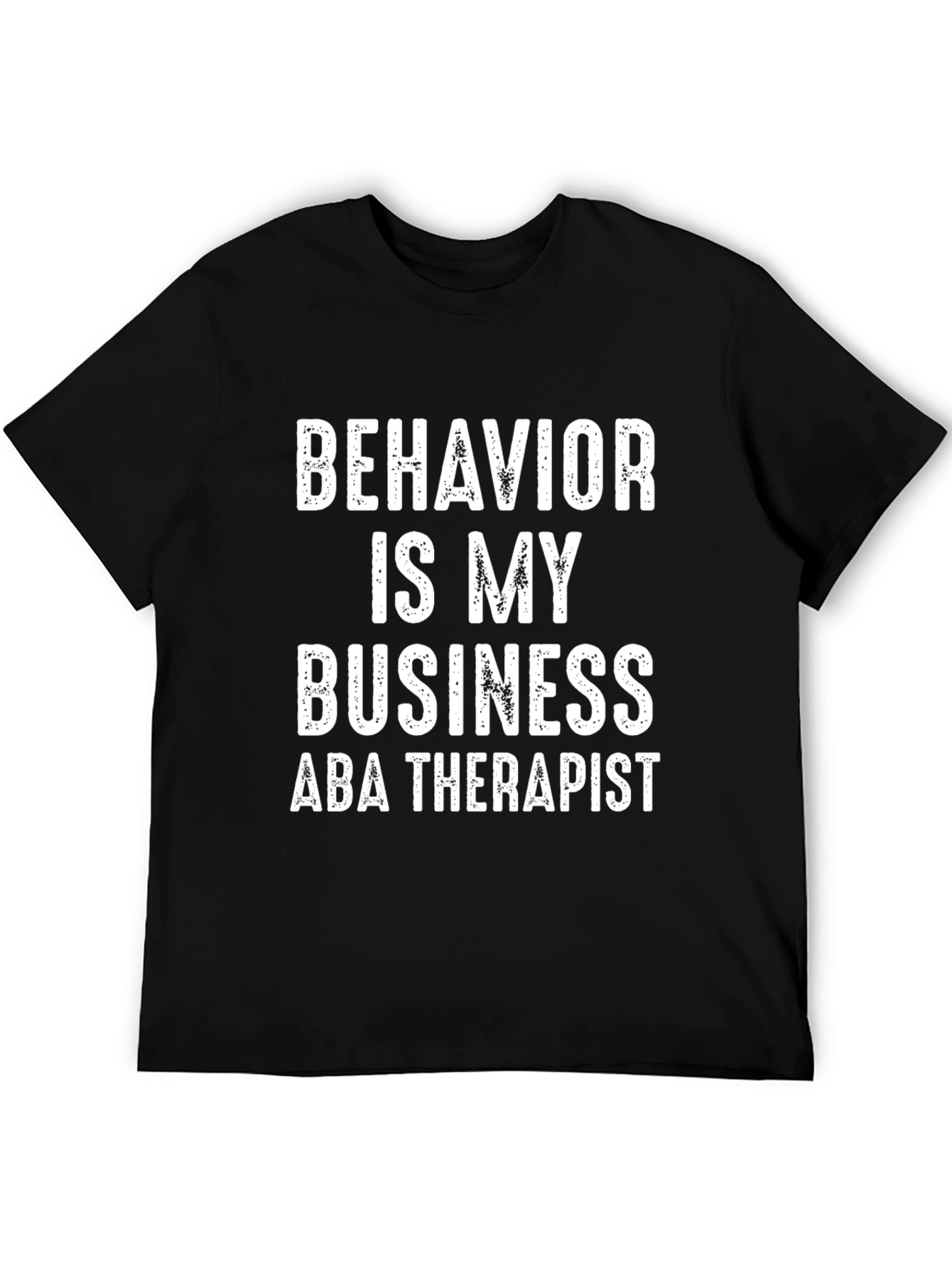 Behavior Is My Business ABA Therapist Black T-Shirt