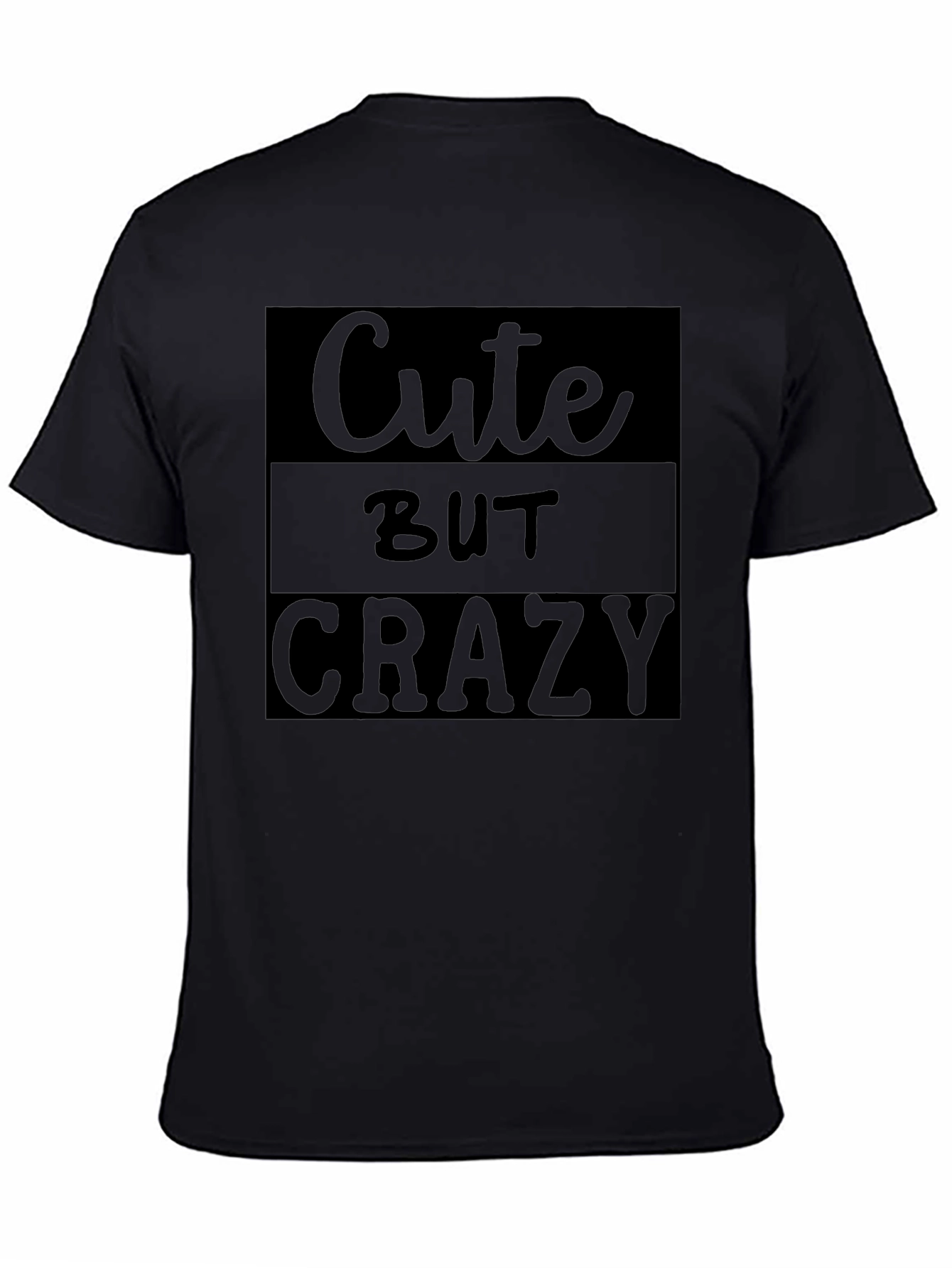 Cute But Crazy Graphic Tee - Black Unisex Shirt