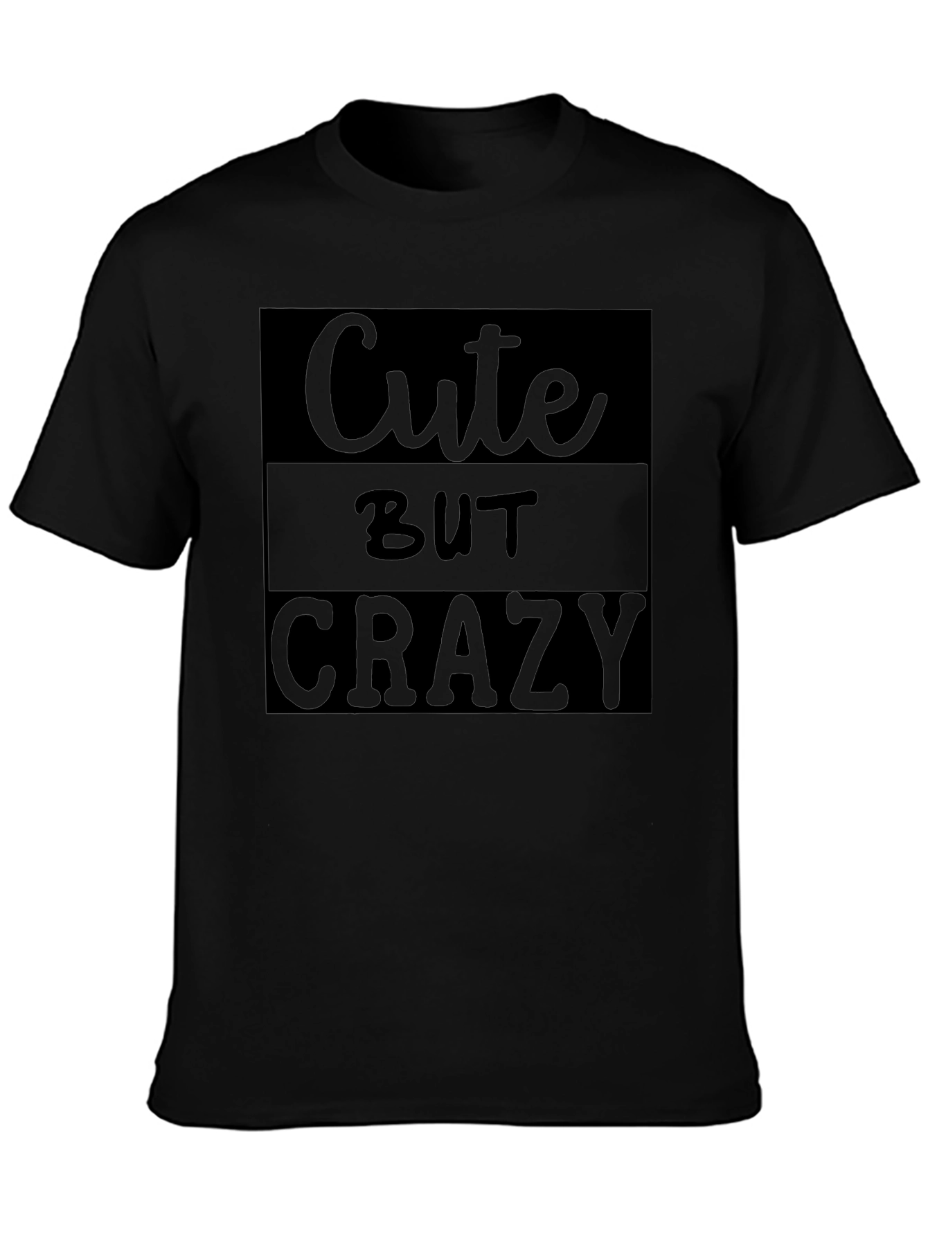 Cute But Crazy Graphic Tee - Black Unisex Shirt