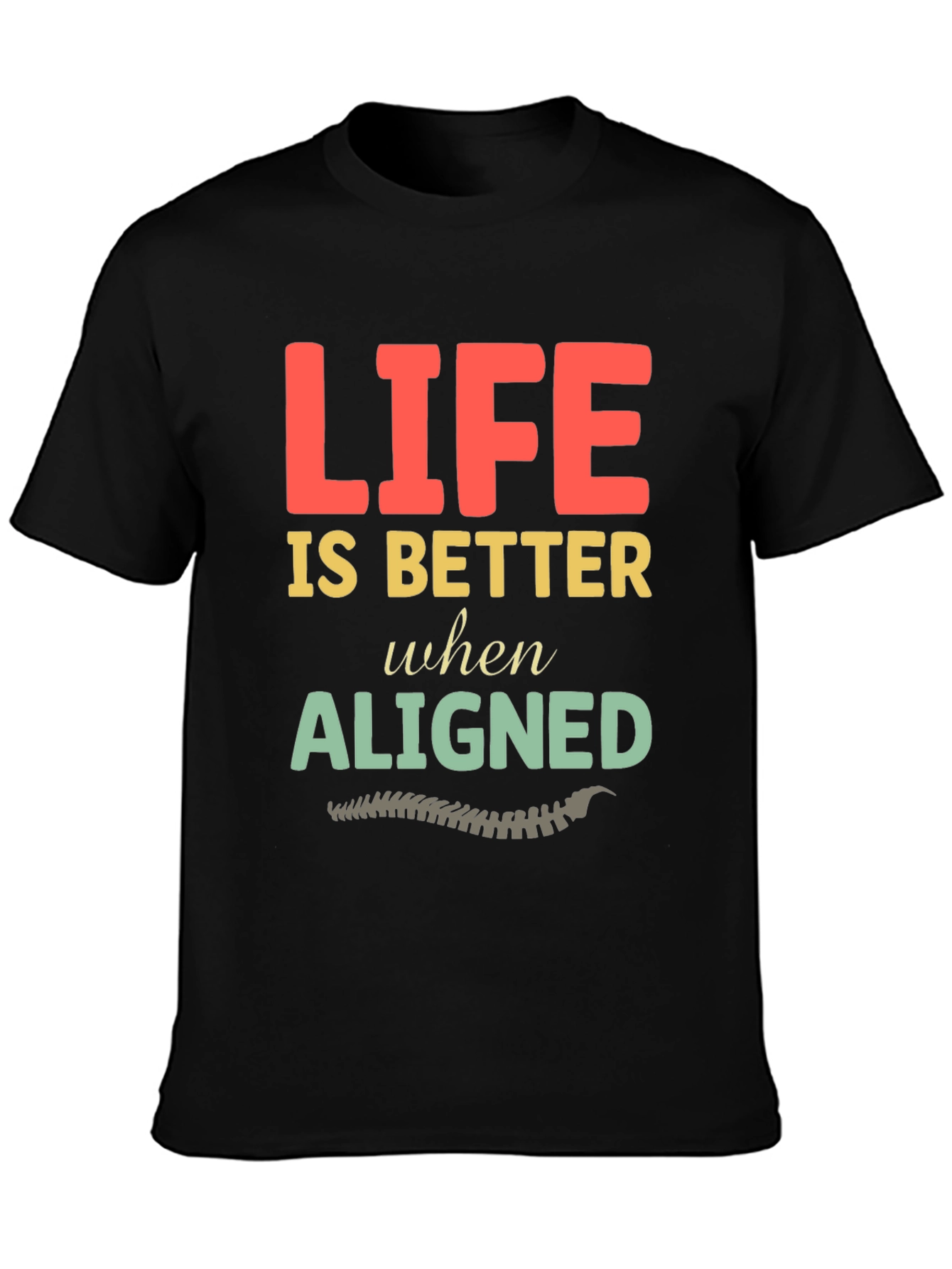 Life is Better Aligned Chiropractic T-Shirt