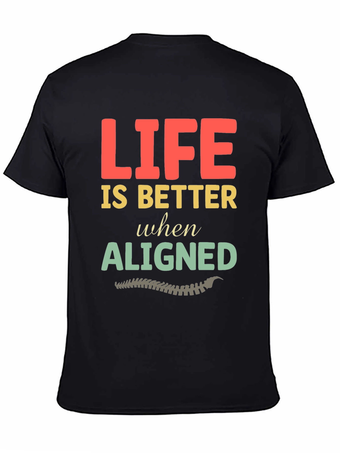 Life is Better Aligned Chiropractic T-Shirt