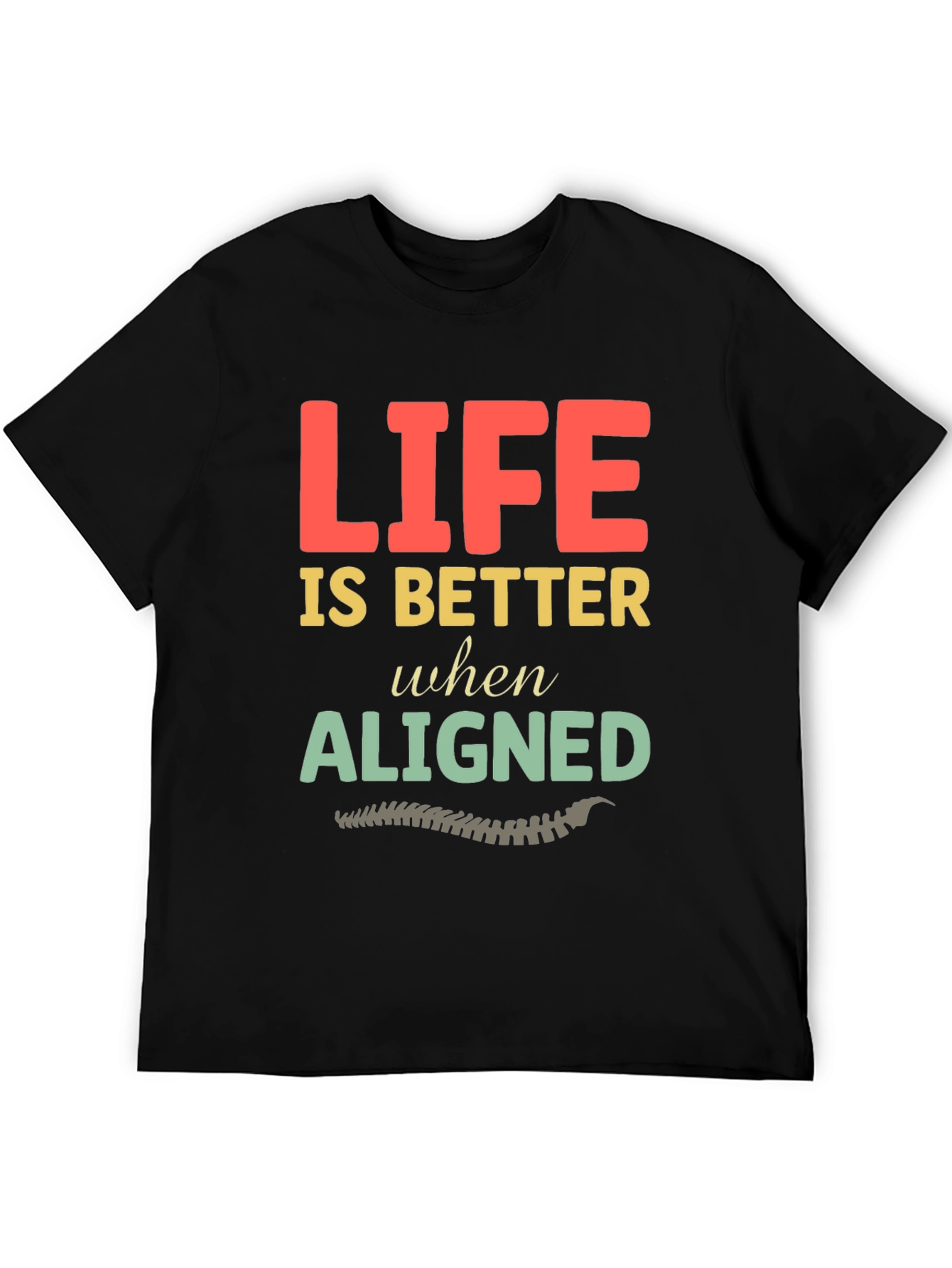 Life is Better Aligned Chiropractic T-Shirt