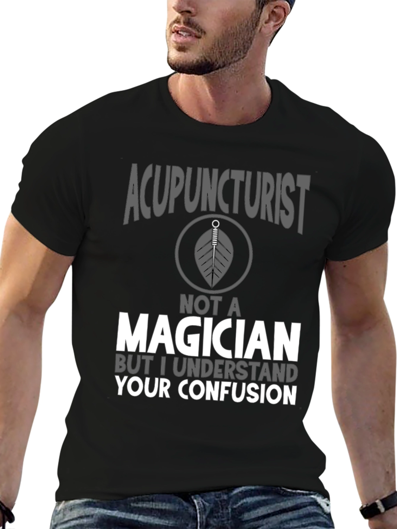 Acupuncturist Not A Magician T-Shirt