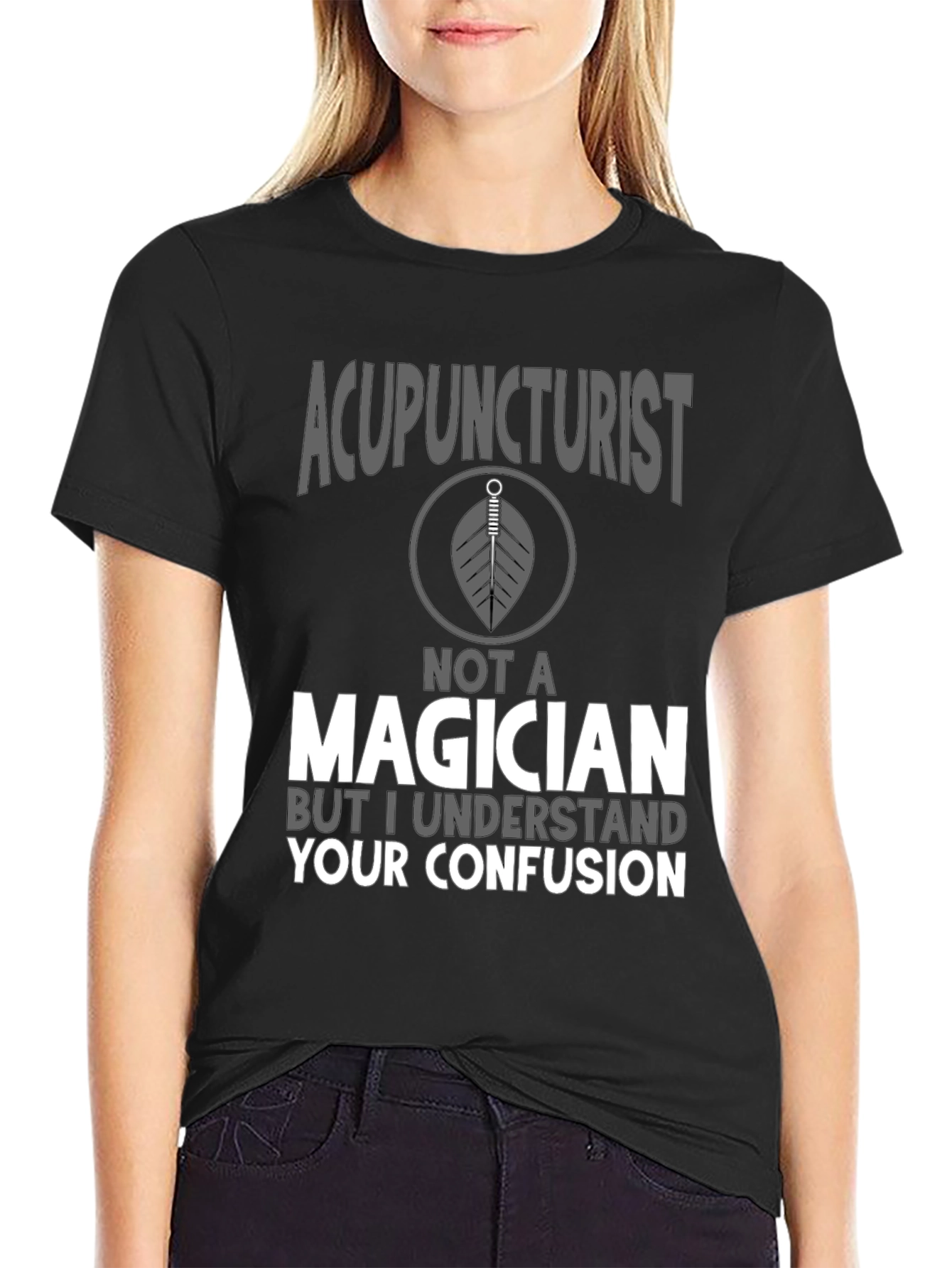 Acupuncturist Not A Magician T-Shirt