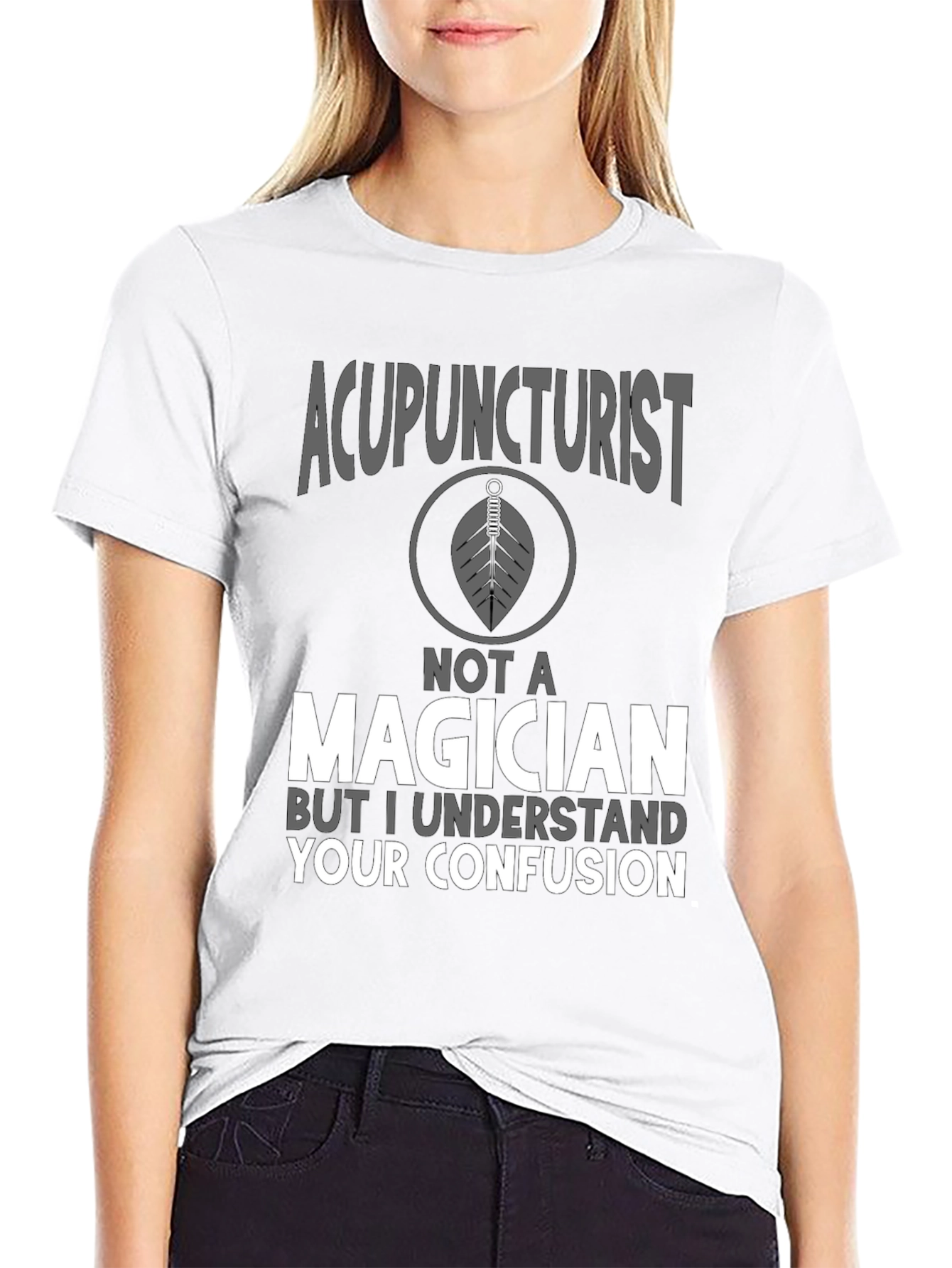 Acupuncturist Not A Magician T-Shirt