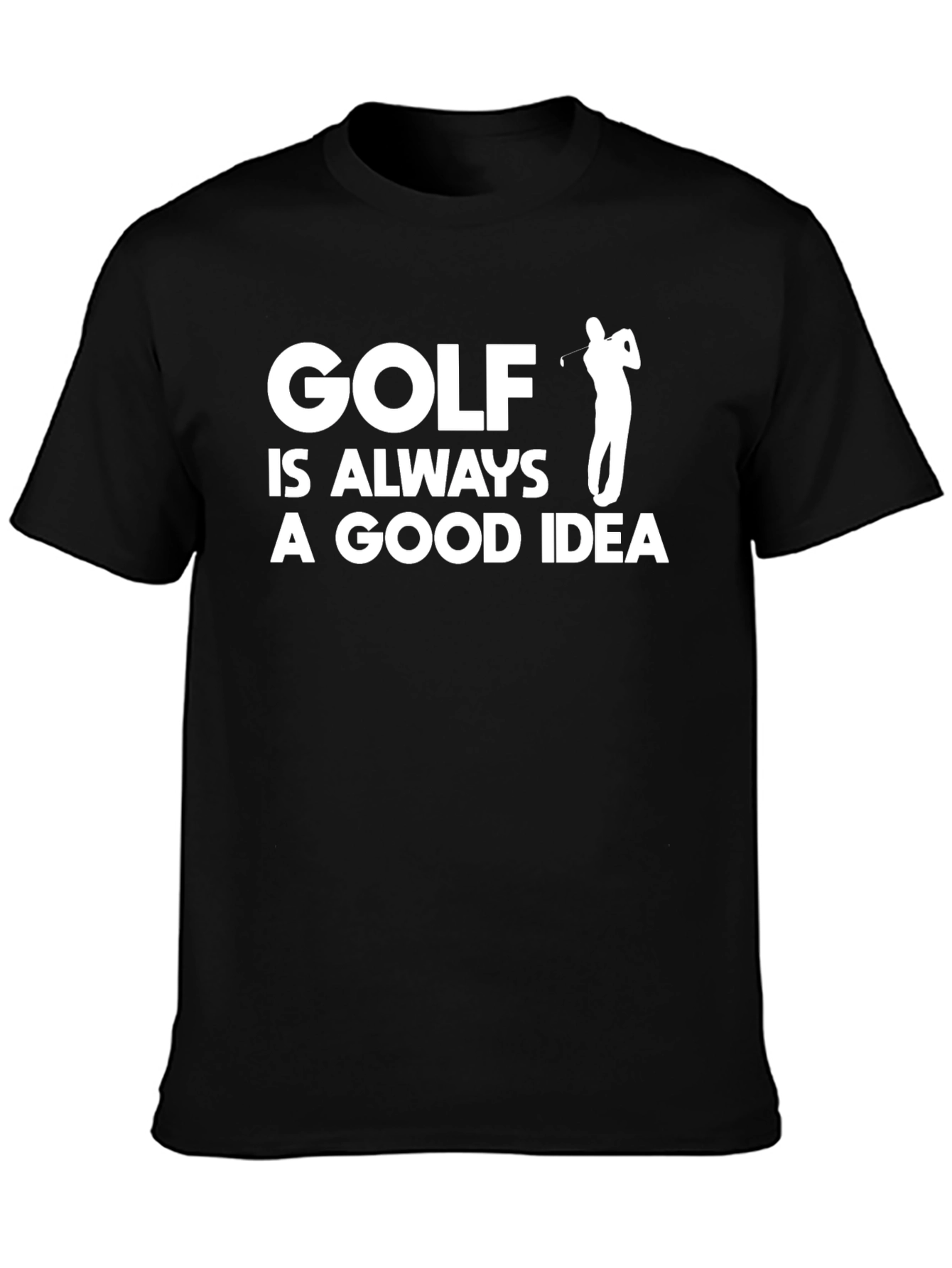 Golf is Always a Good Idea T-Shirt