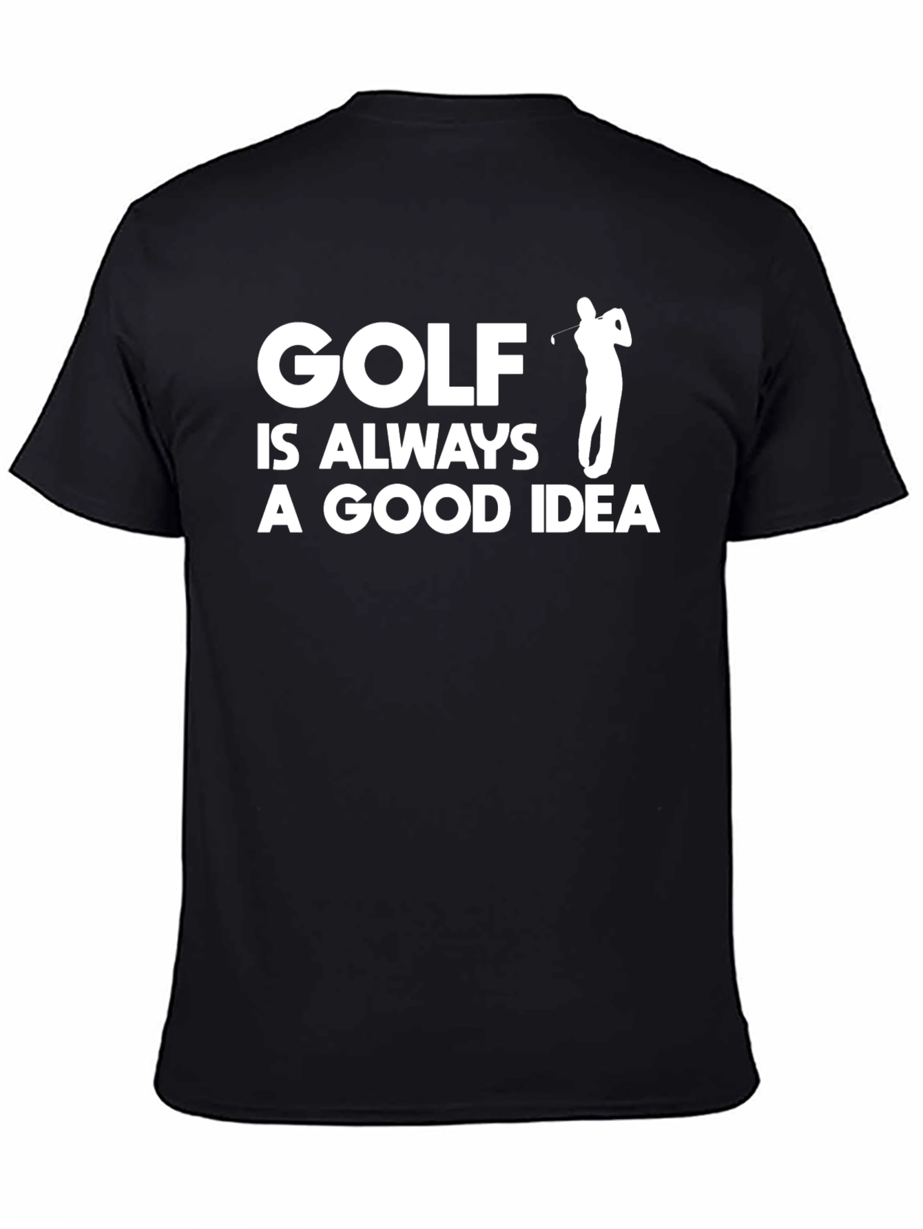 Golf is Always a Good Idea T-Shirt