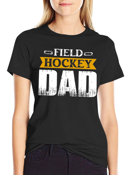 Field Hockey Dad T-Shirt - Sport Fan Apparel