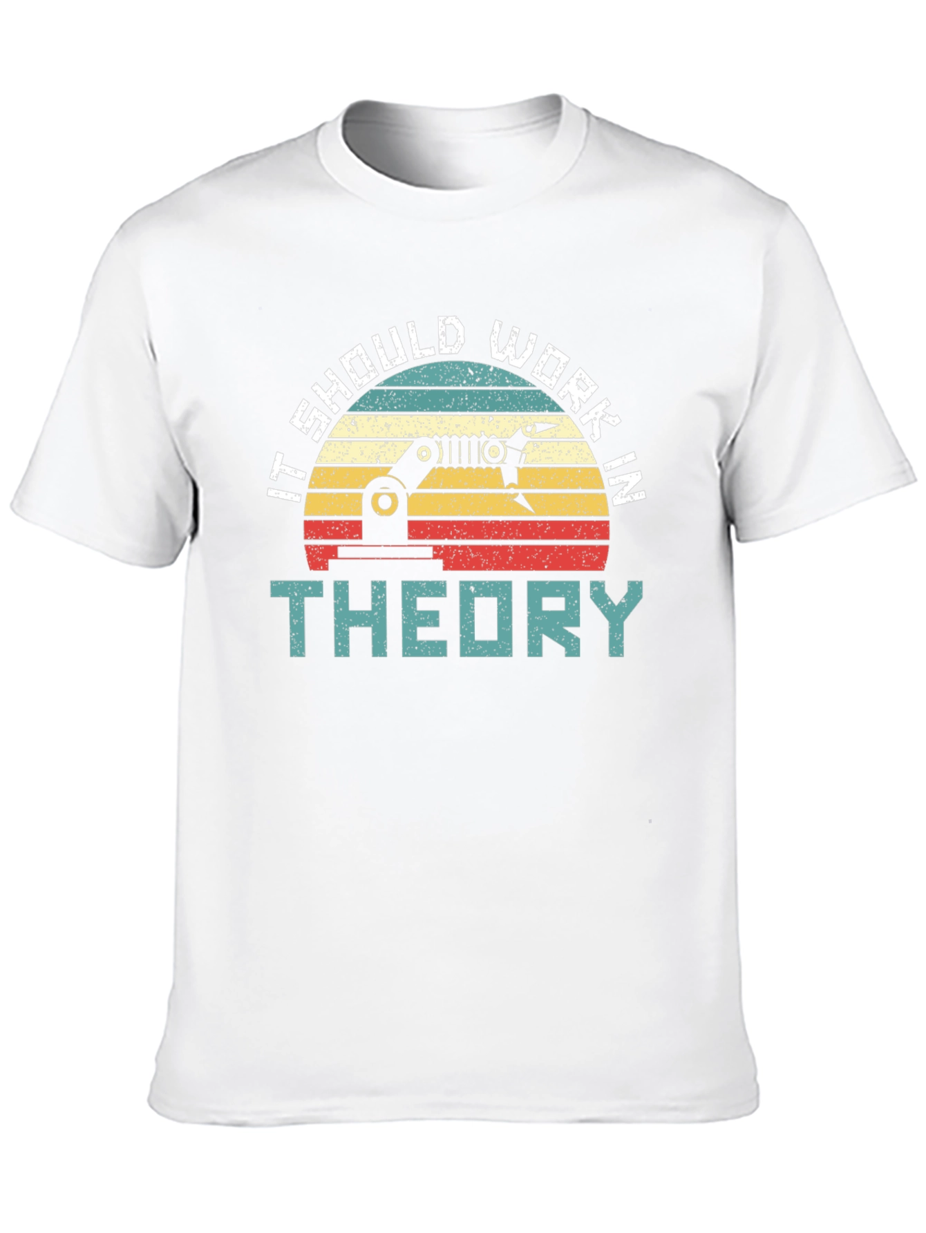 It Should Work In Theory T-Shirt
