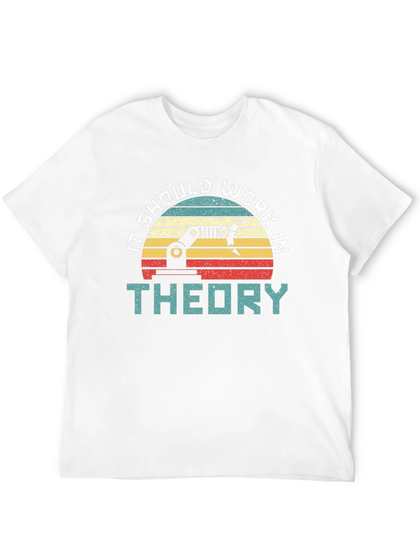 It Should Work In Theory T-Shirt