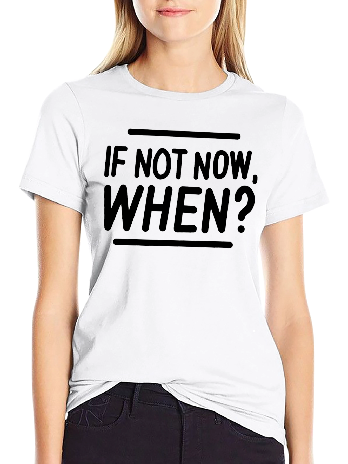 Motivational If Not Now When? T-Shirt