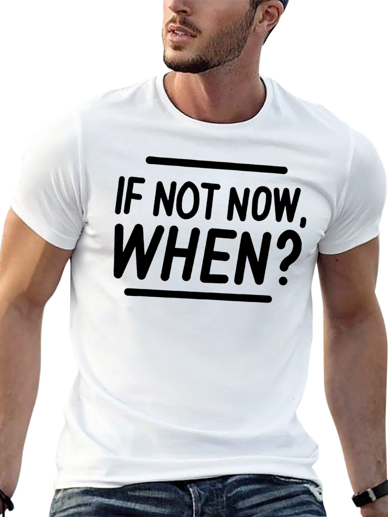 Motivational If Not Now When? T-Shirt