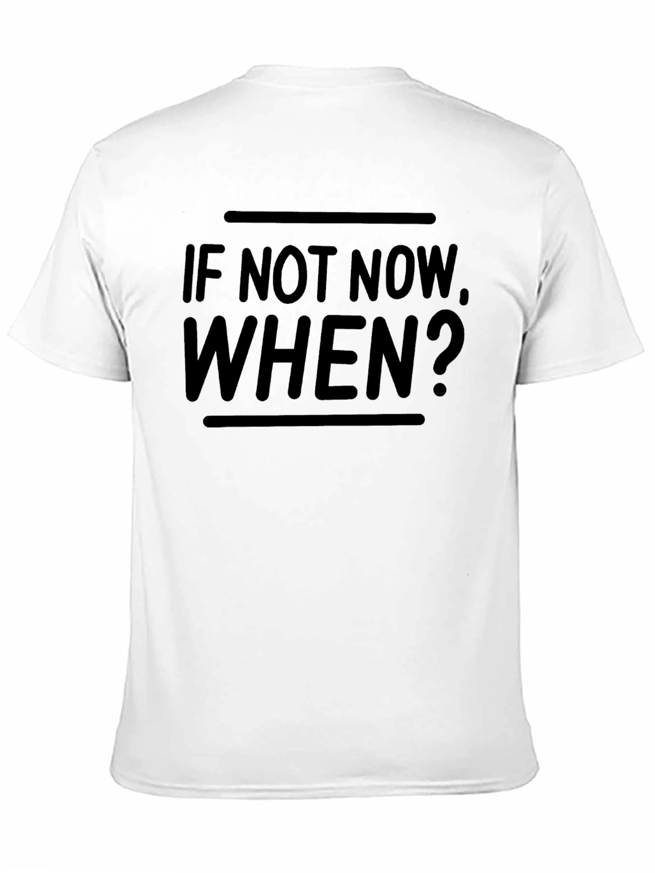 Motivational If Not Now When? T-Shirt