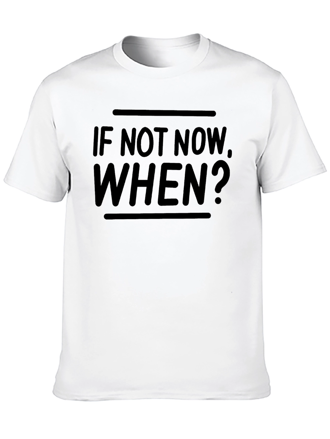 Motivational If Not Now When? T-Shirt