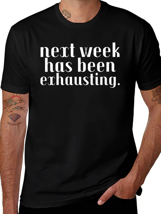 Next Week Exhausting Graphic Tee - Black Cotton T-Shirt