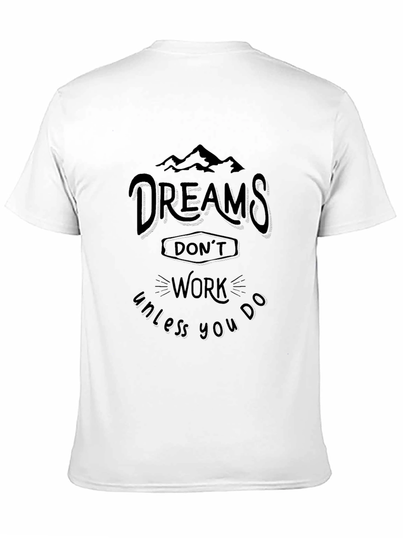 Dreams Dont Work T-Shirt - Motivational Tee