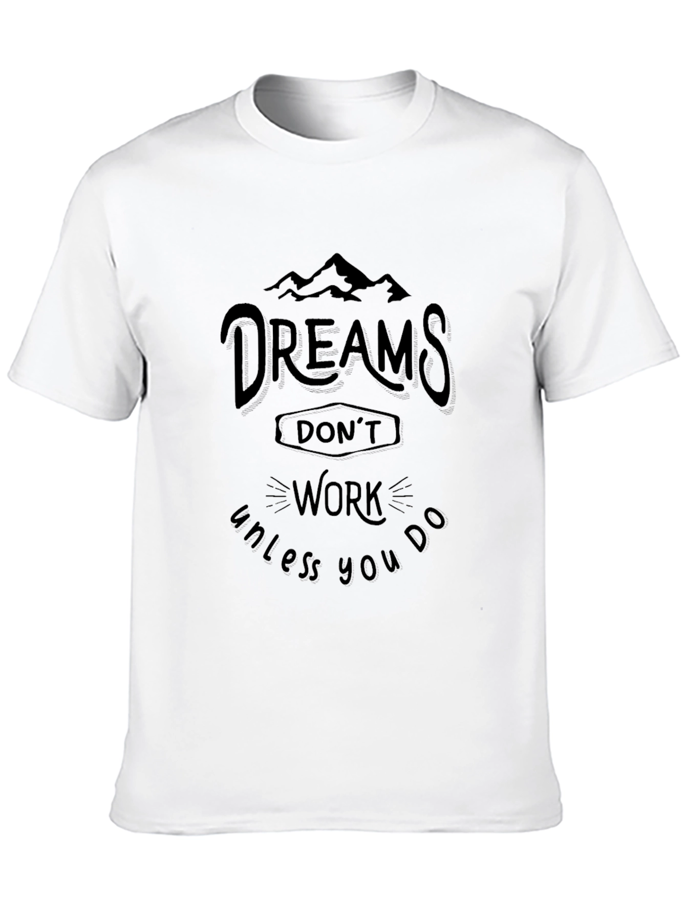Dreams Dont Work T-Shirt - Motivational Tee